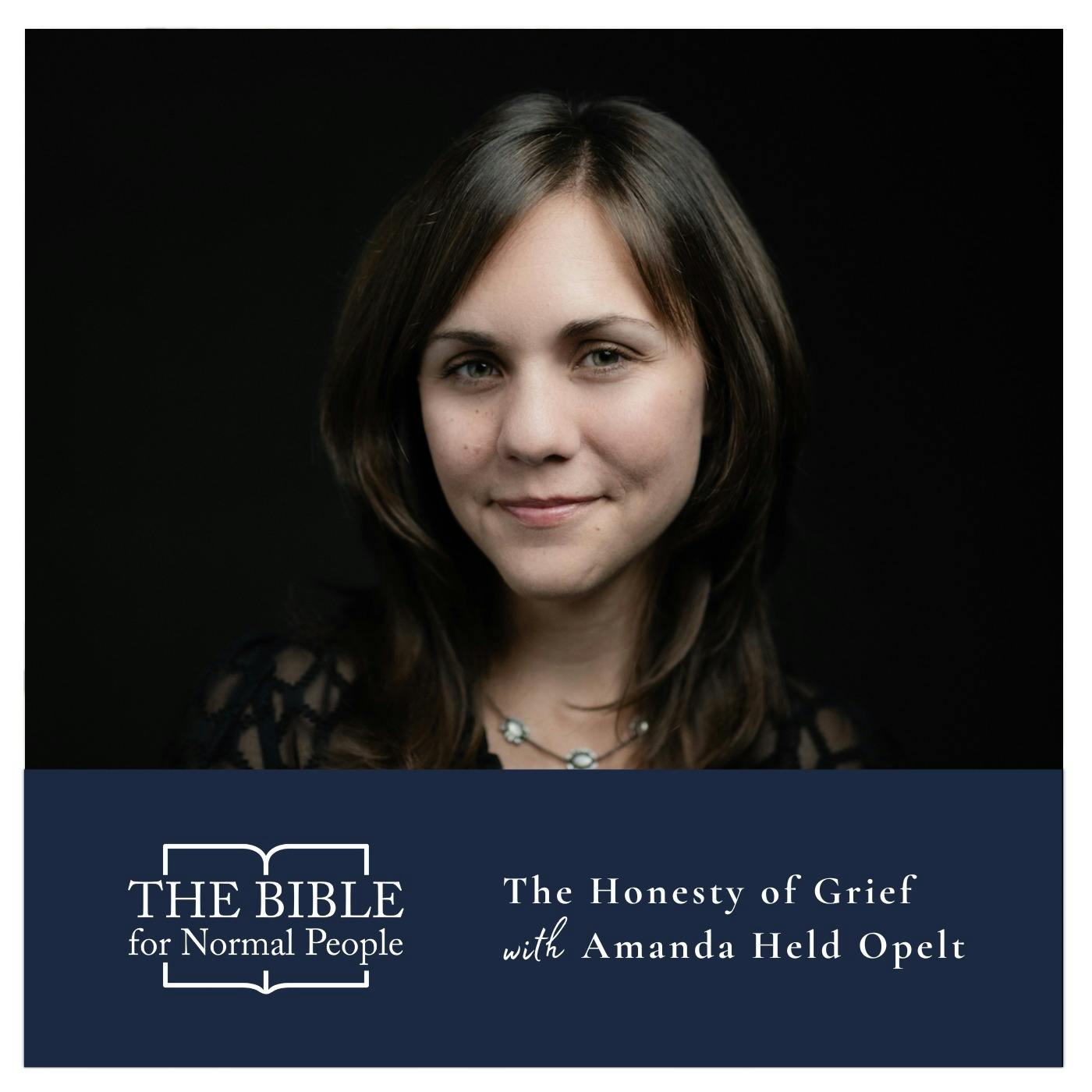 Episode 213: Amanda Held Opelt - The Honesty of Grief