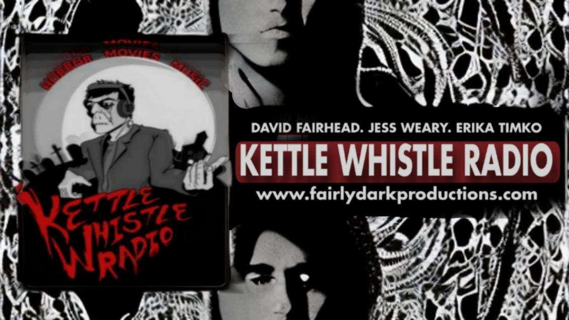 Kettle Whistle Radio # 314 Meet Me in the Dark