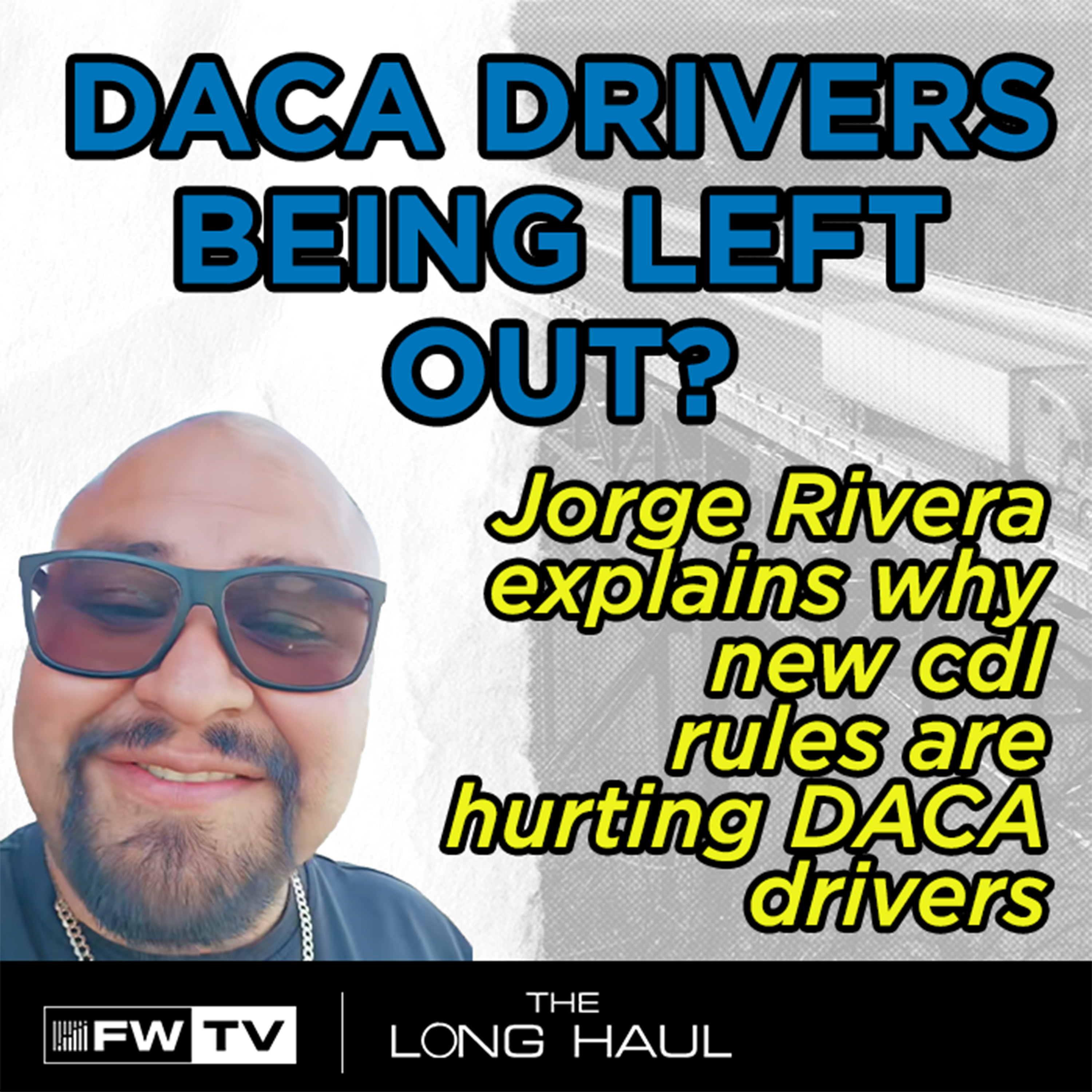 Falling Through the Cracks: DACA Drivers vs New CDL Rules | The Long Haul
