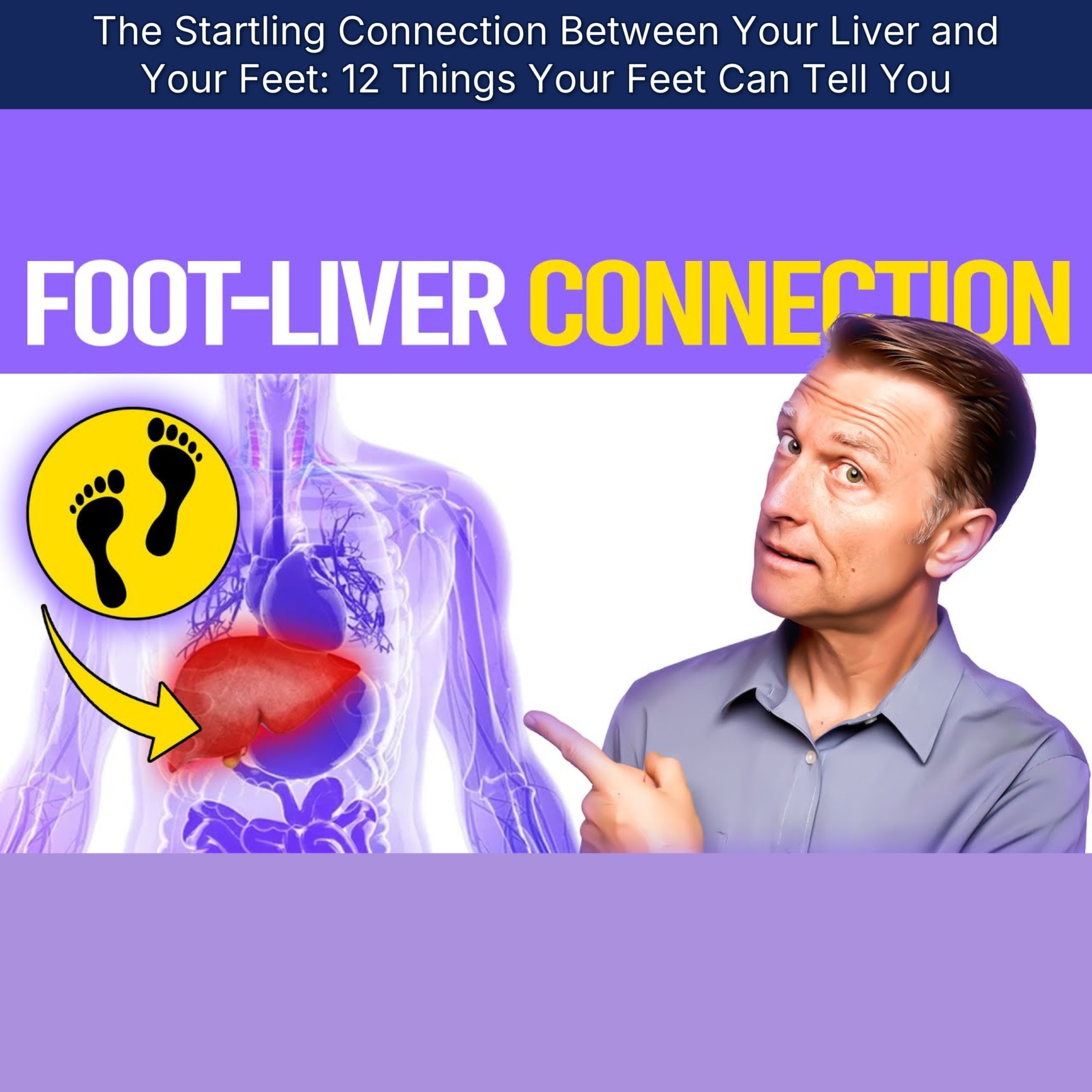 The Startling Connection Between Your Liver and Your Feet: 12 Things Your Feet Can Tell You