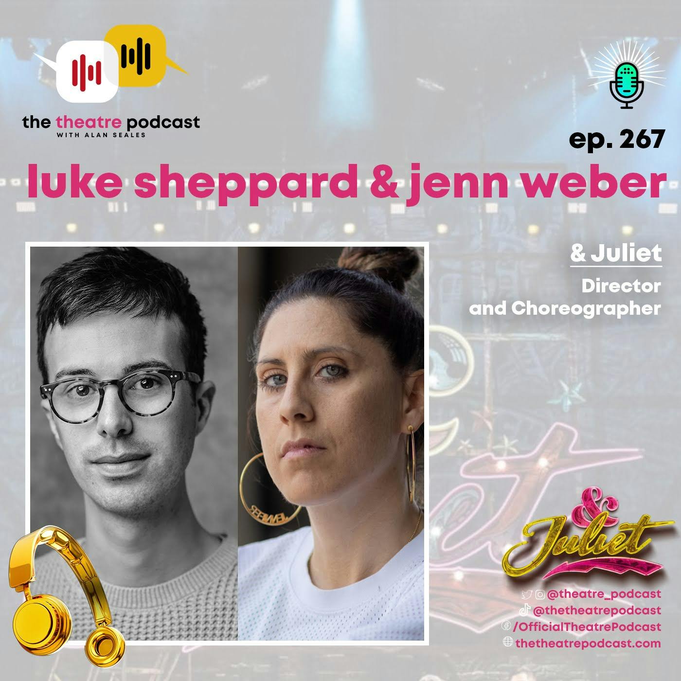 Ep267 - Luke Sheppard & Jenn Weber - Director and Choreographer of the 9-Time Tony Nominated Show "& Juliet"