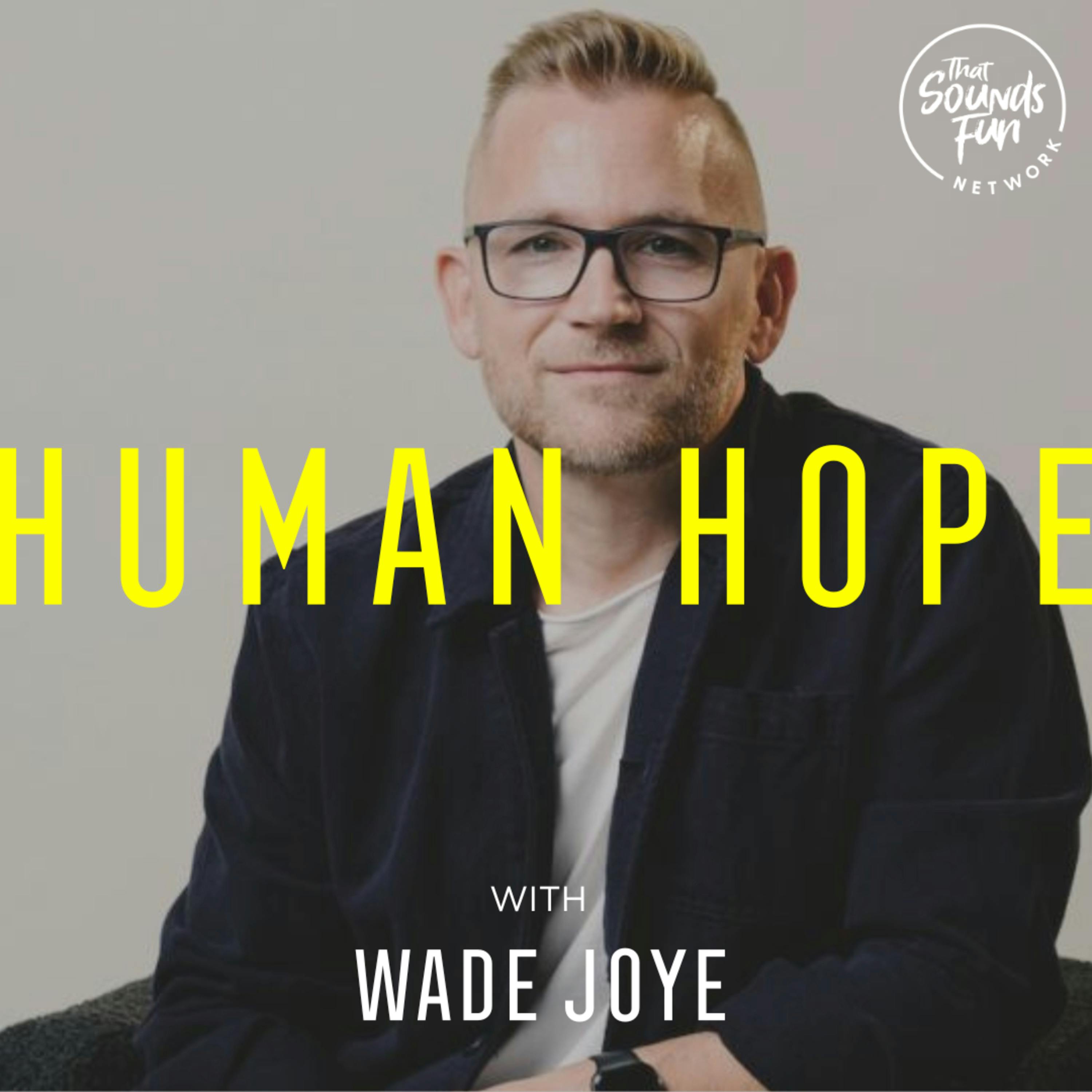 Episode 126: Learning to Dream and Learning to Let Go with Wade Joye