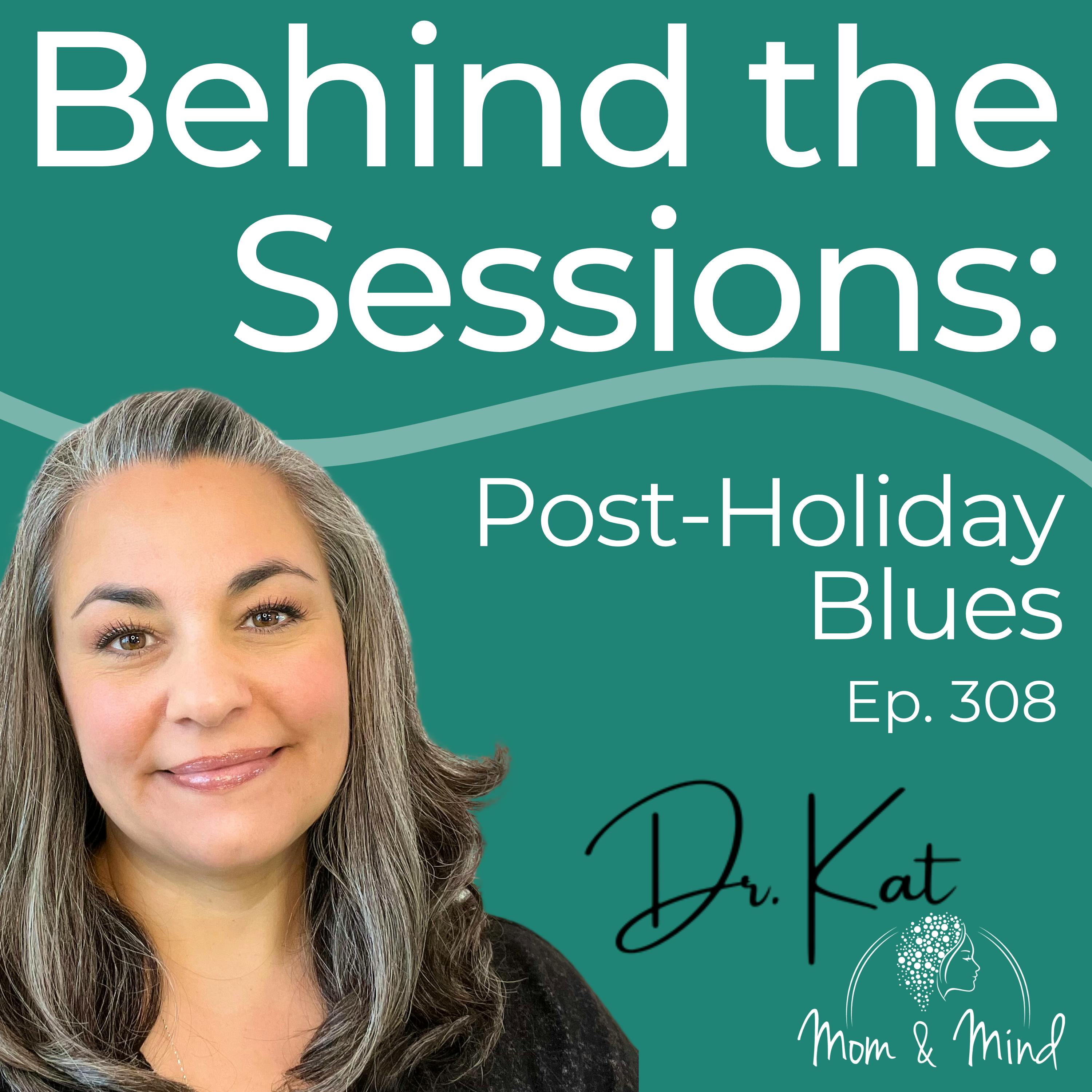 308: Behind the Sessions: Post-Holiday Blues with Dr. Kat