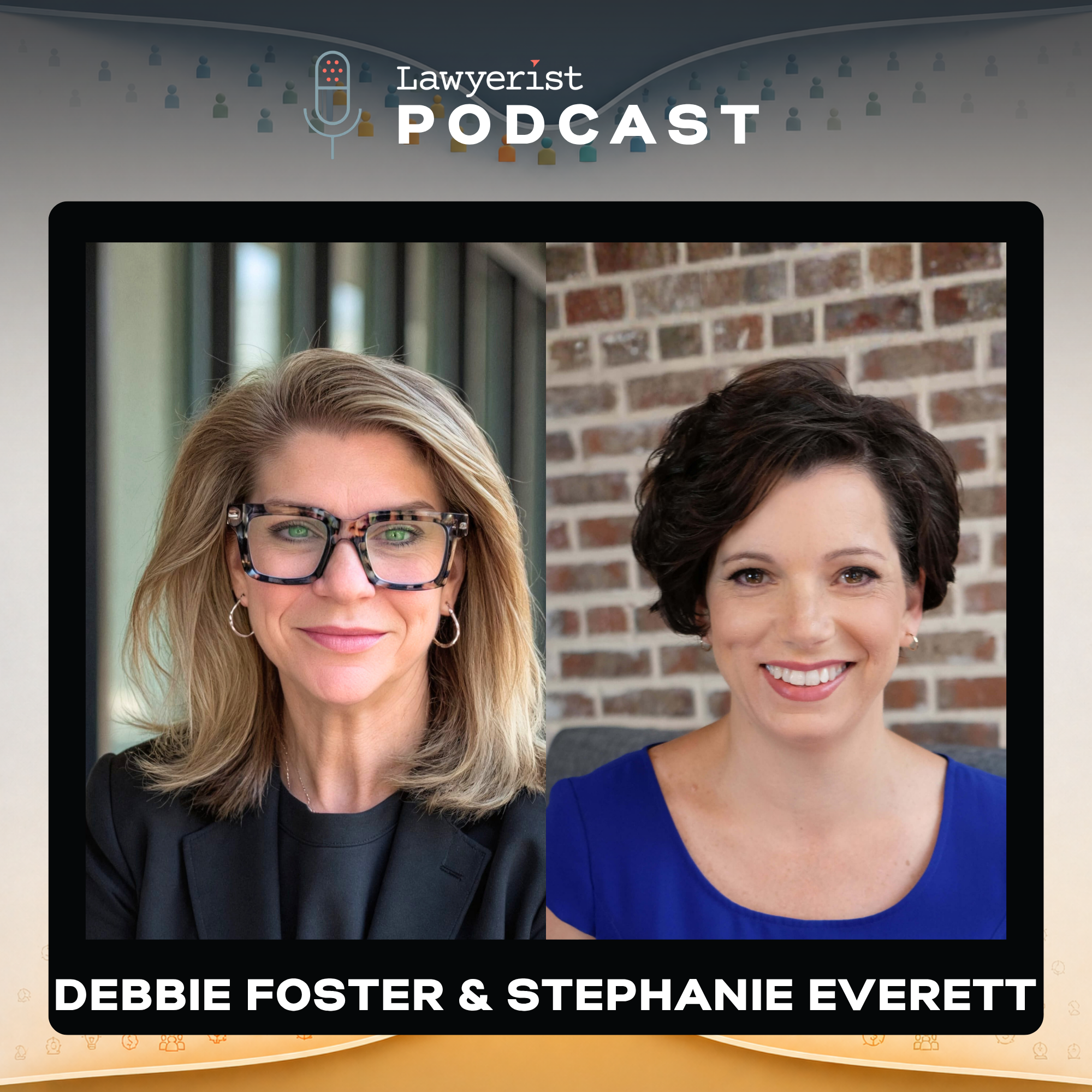 How to Stop Being the Bottleneck and Build Stronger Teams, with Debbie Foster and Stephanie Everett | Lawyerist Podcast
