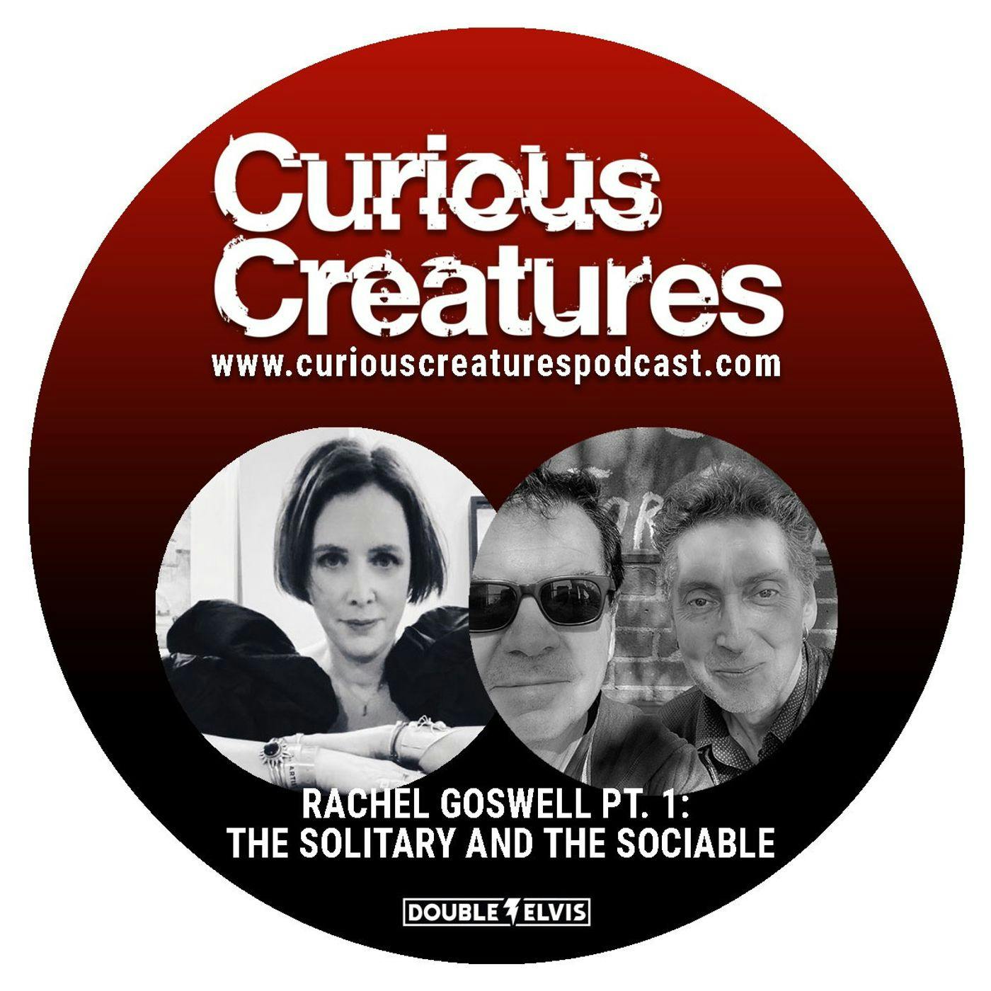 Rachel Goswell Pt. 1: The Solitary and The Sociable Rachel Goswell Pt. 1: The Solitary and The Sociable