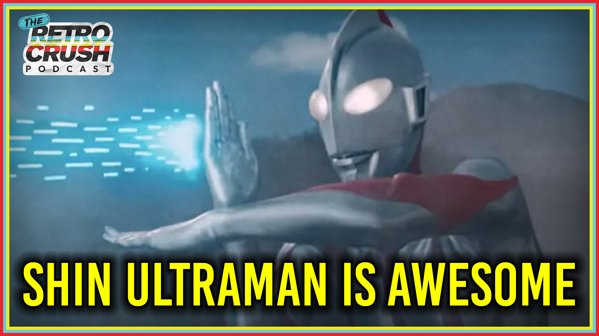 Why Shin Ultraman Feels Nostalgic | Retrocrush Podcast Ep 58
