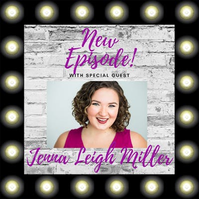 Episode 4: Theatre Jobs Onstage and Offstage with Jenna Leigh Miller