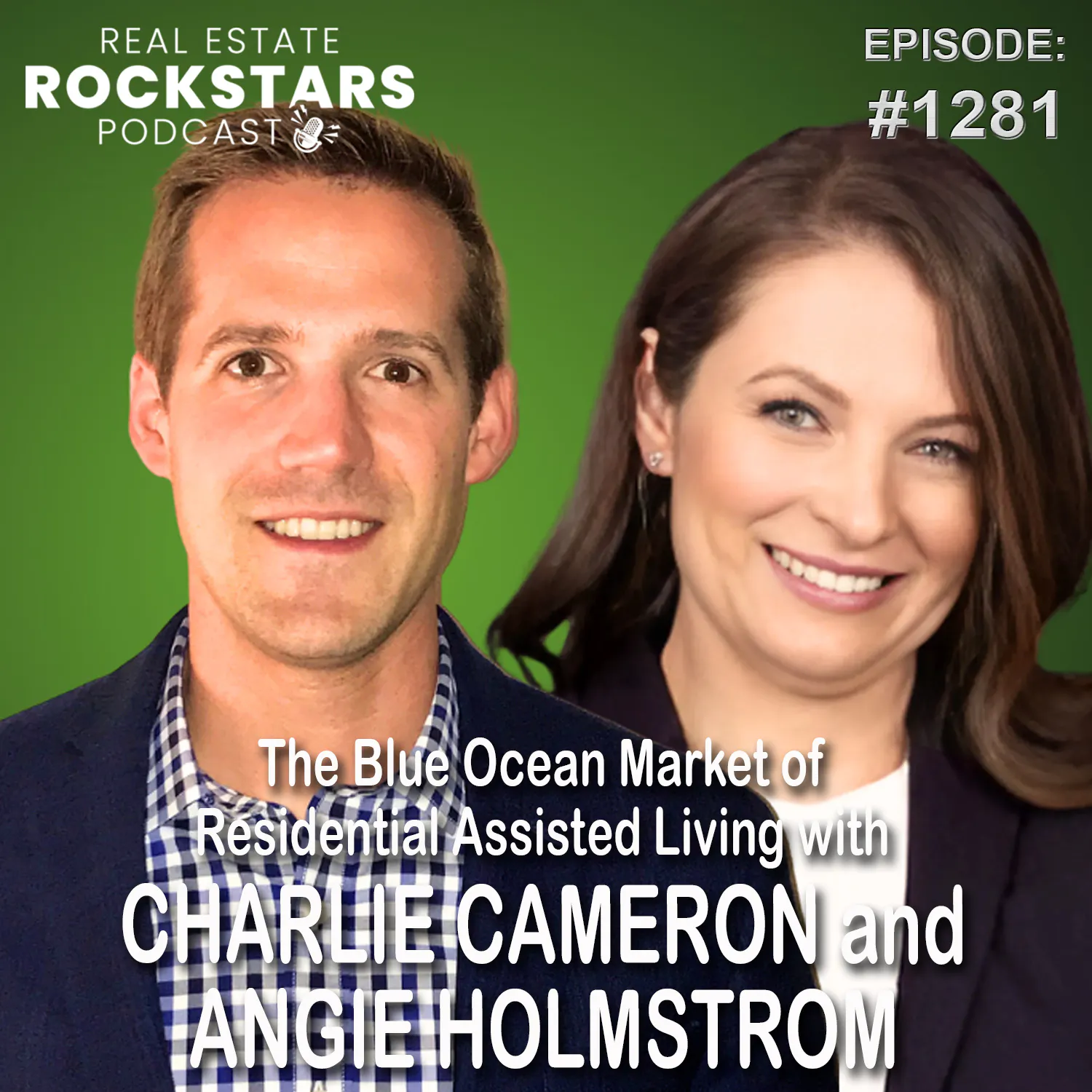 1281: The Blue Ocean Market of Residential Assisted Living with Charlie Cameron and Angie Holmstrom
