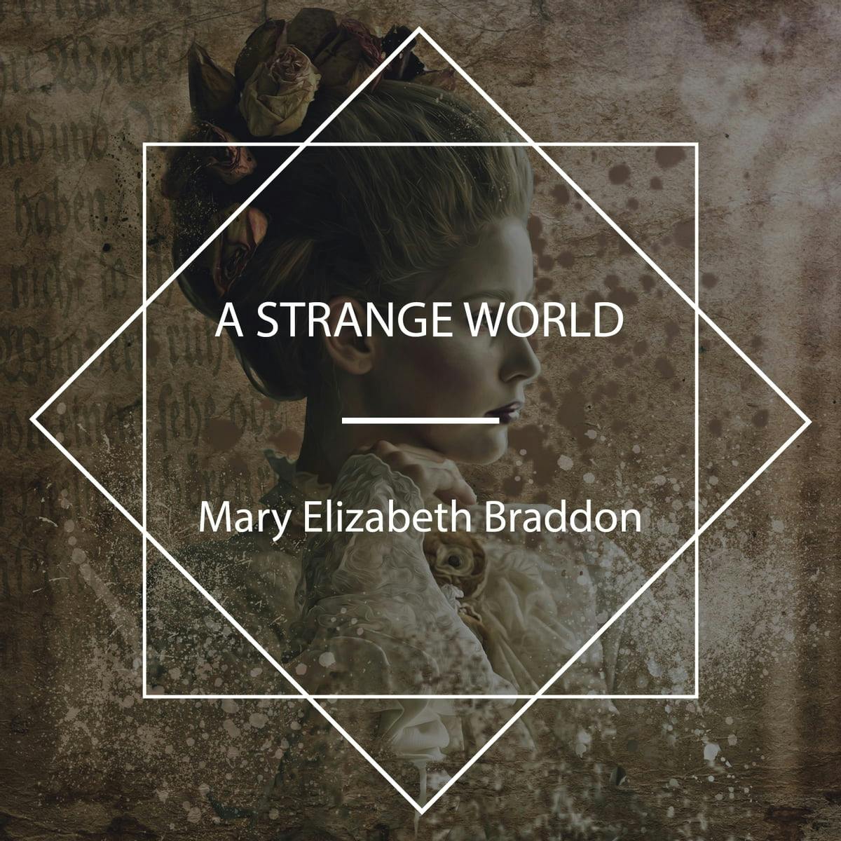 A Strange World by Mary Elizabeth Braddon ~ Full Audiobook