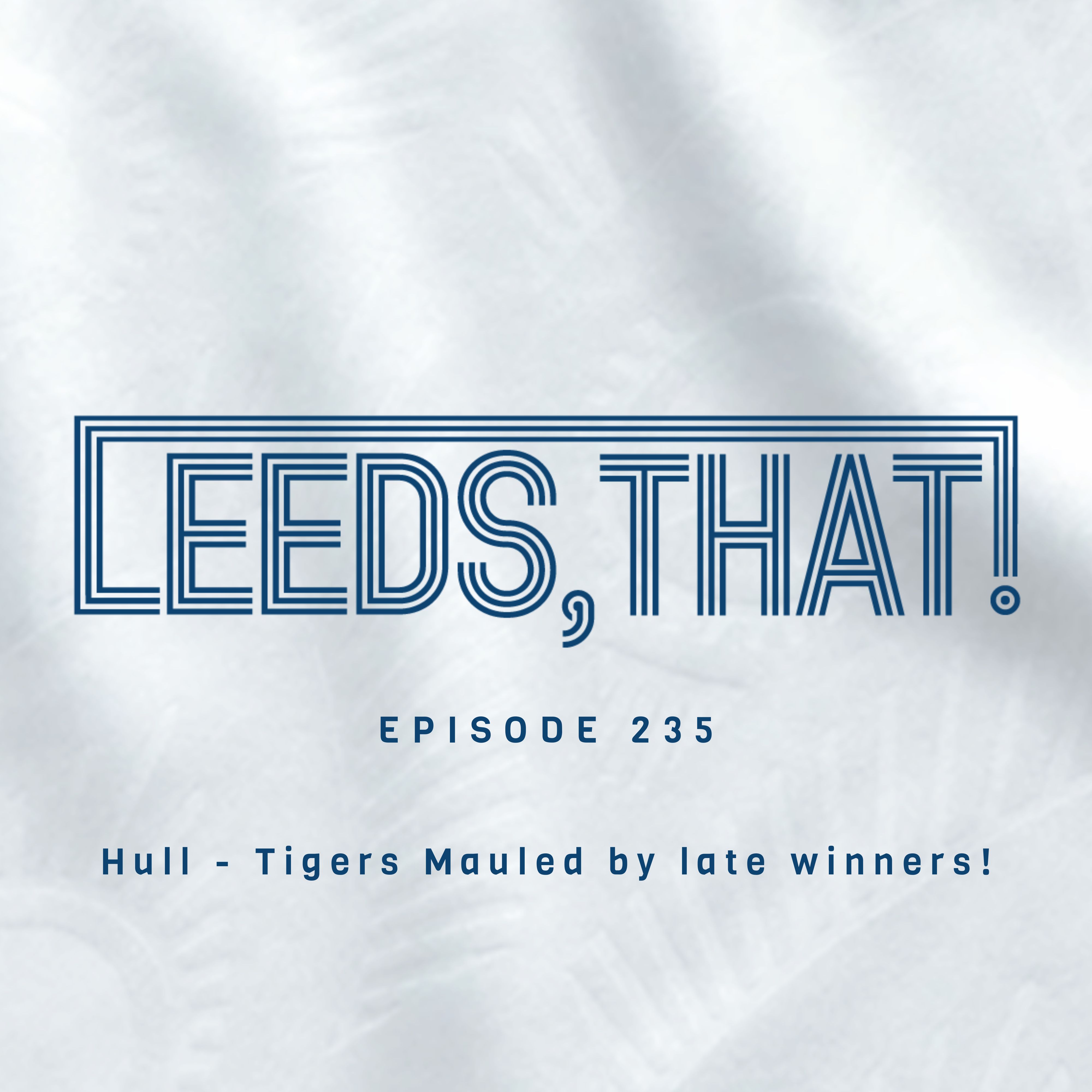 235 | Hull - Tigers Mauled by late winners! episode artwork