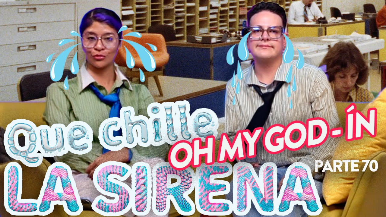 QUE CHILLE LA SIRENA Pt 70 🖇️💼. OH MY GOD - ÍN Ep.78🖇️💼. | Sirenas de Barrio QUE CHILLE LA SIRENA Pt 70 🖇️💼. OH MY GOD - ÍN Ep.78🖇️💼. | Sirenas de Barrio