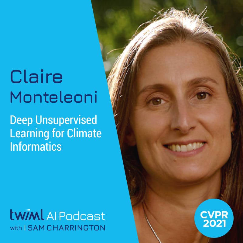 Deep Unsupervised Learning for Climate Informatics with Claire Monteleoni - #497