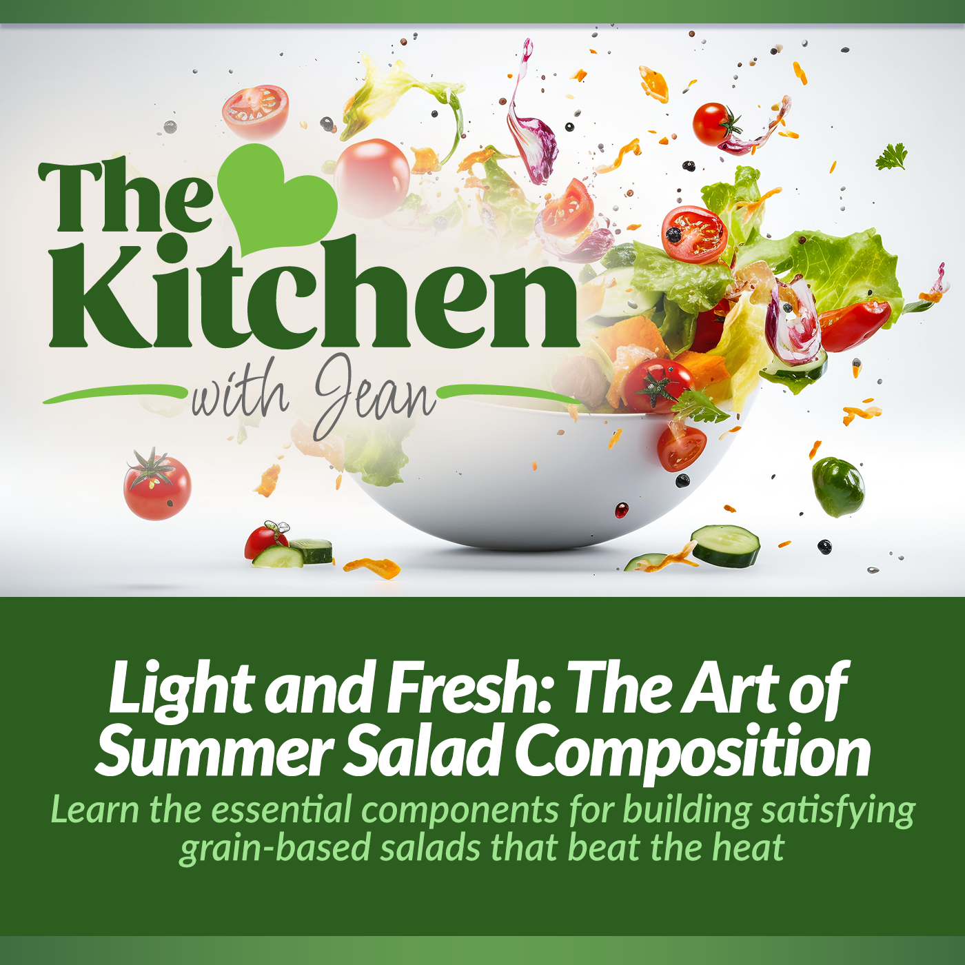 7/3/25: Light and Fresh - The Art of Summer Salad Composition episode artwork