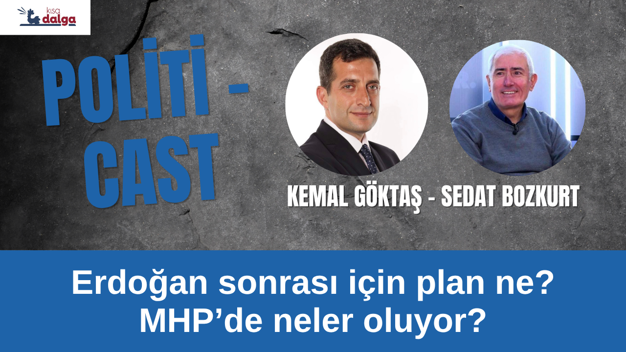 Politi-Cast | Ara Seçim Tartışması ve Erdoğan Sonrası Senaryolar
