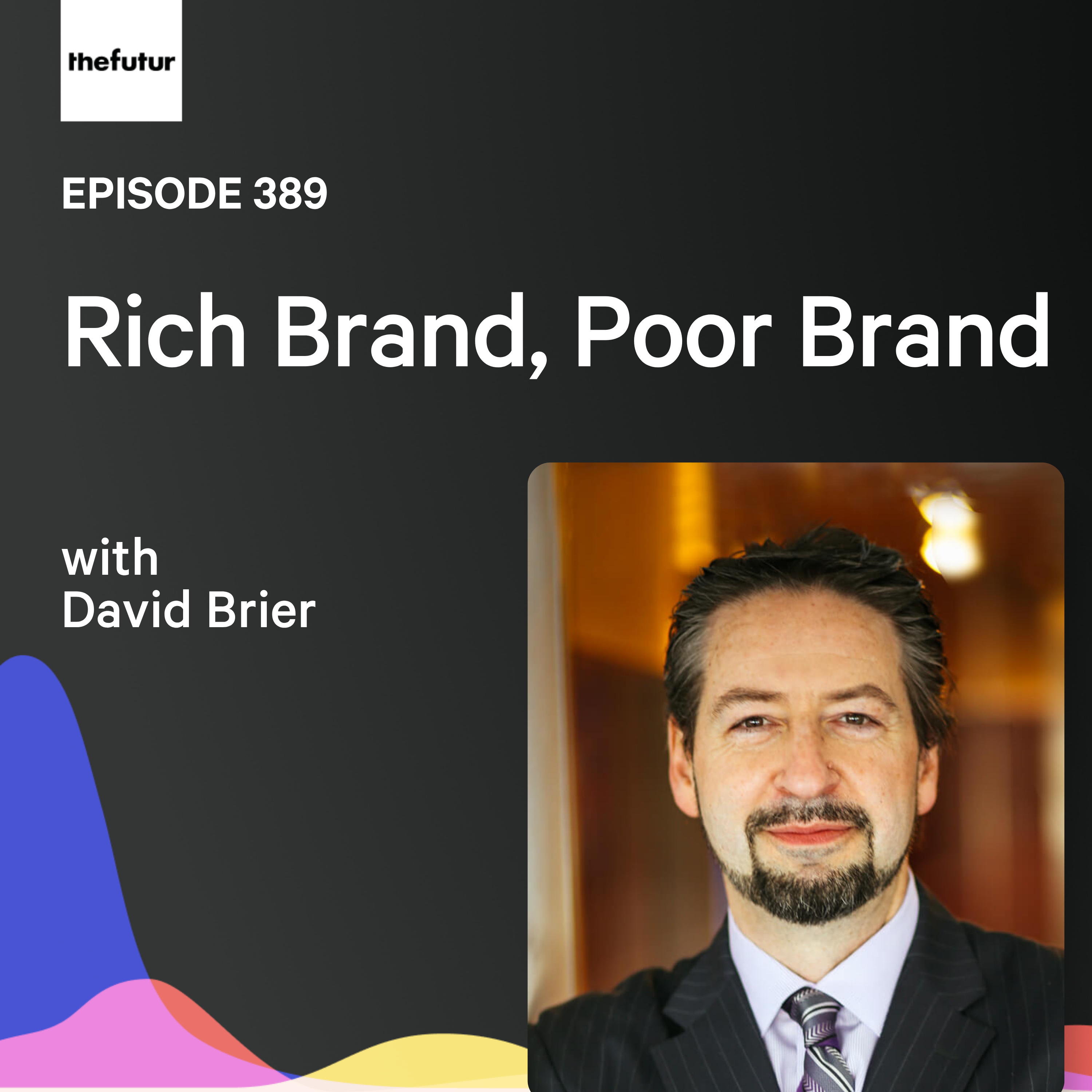 Rich Brand, Poor Brand w/ David Brier | Ep 389