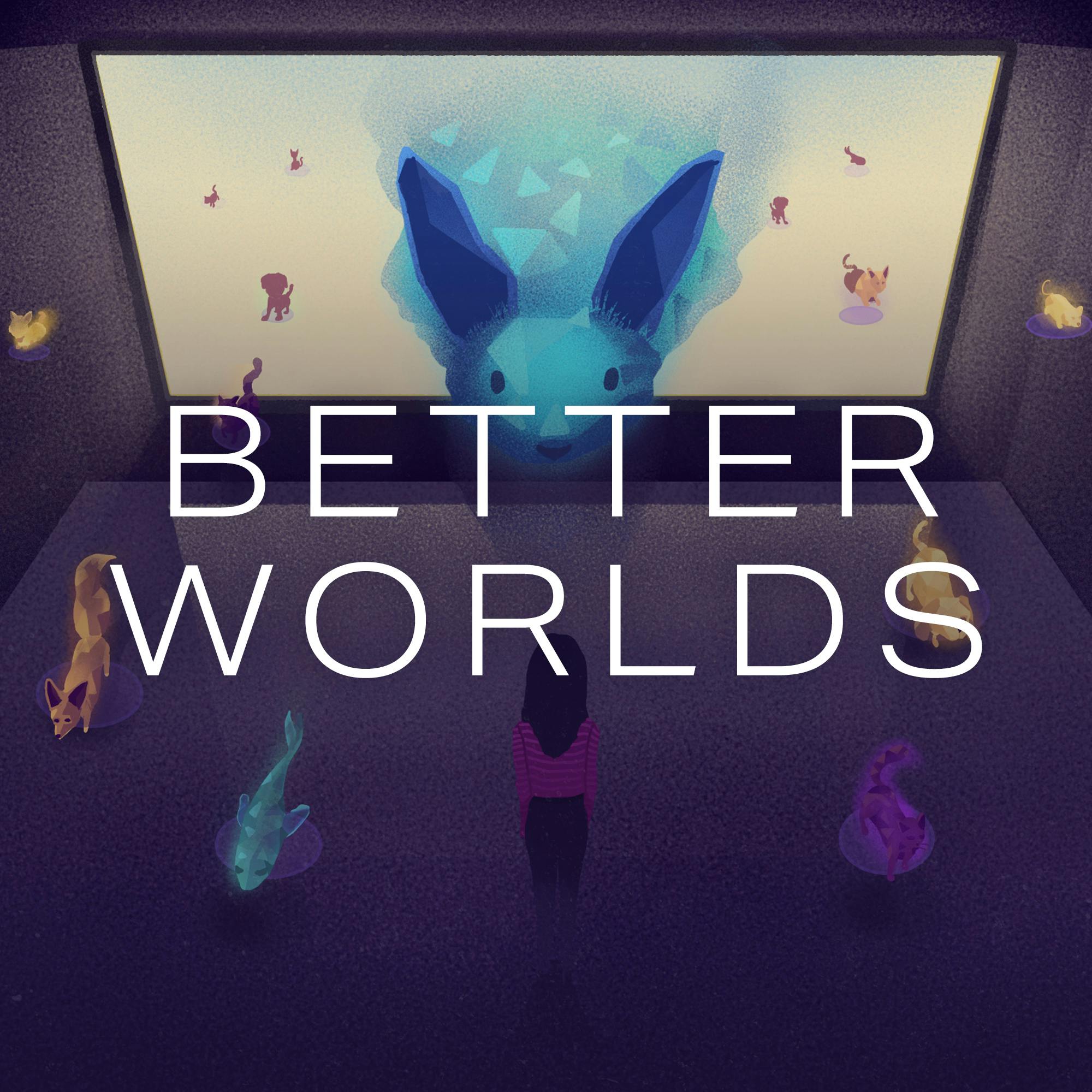 Online Reunion | Better Worlds Pt. 1