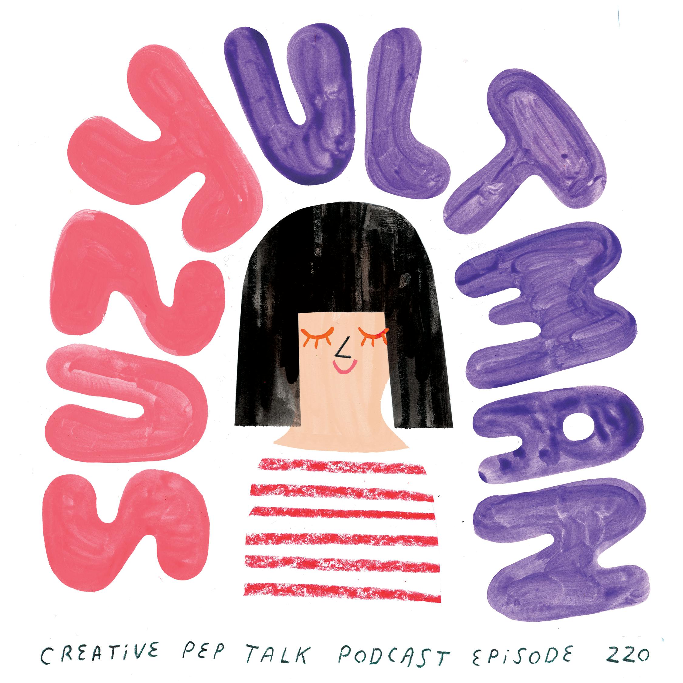 220 - 6 Tactics to Routinely Unlock Your Best Creative Self w/ Suzy Ultman PART 1