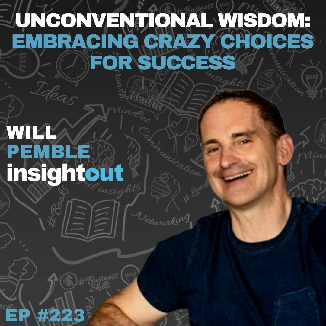 Unconventional Wisdom: Embracing Crazy Choices for Success - Will Pemble