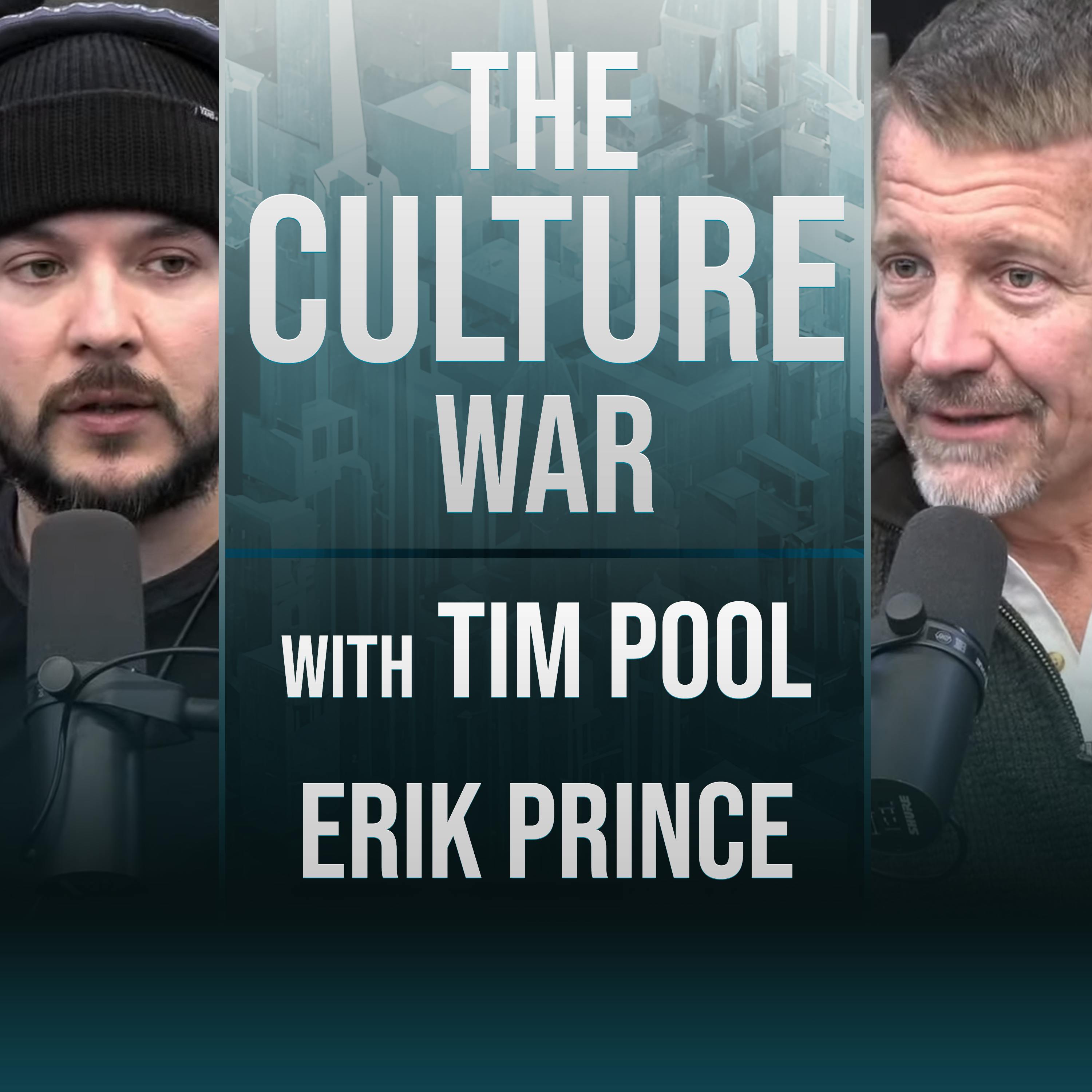 The Culture War #43 - Civil War, World War 3, National Security With Erik Prince
