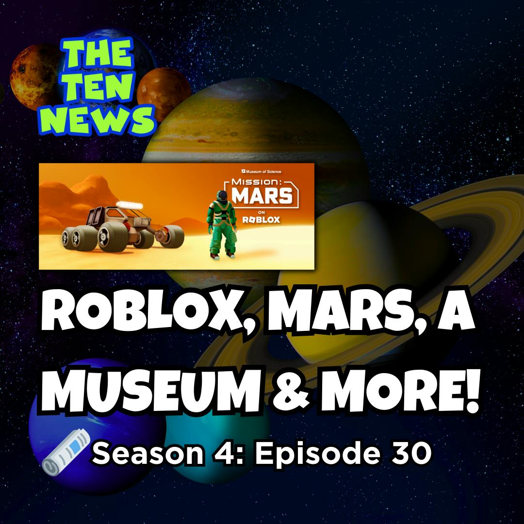 Roblox, Mars, a Museum, and More! 🧪
