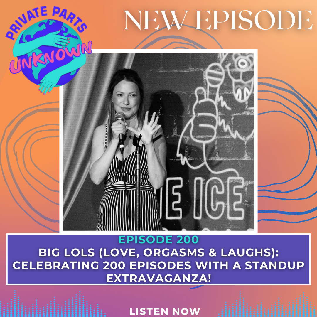 Big LOLs (Love, Orgasms & Laughs): Celebrating 200 Episodes with a Standup Extravaganza!