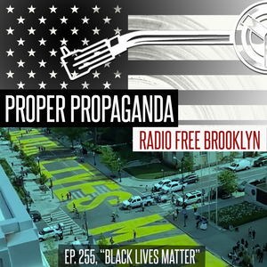 Proper Propaganda Ep. 255, "Black Lives Matter" episode artwork