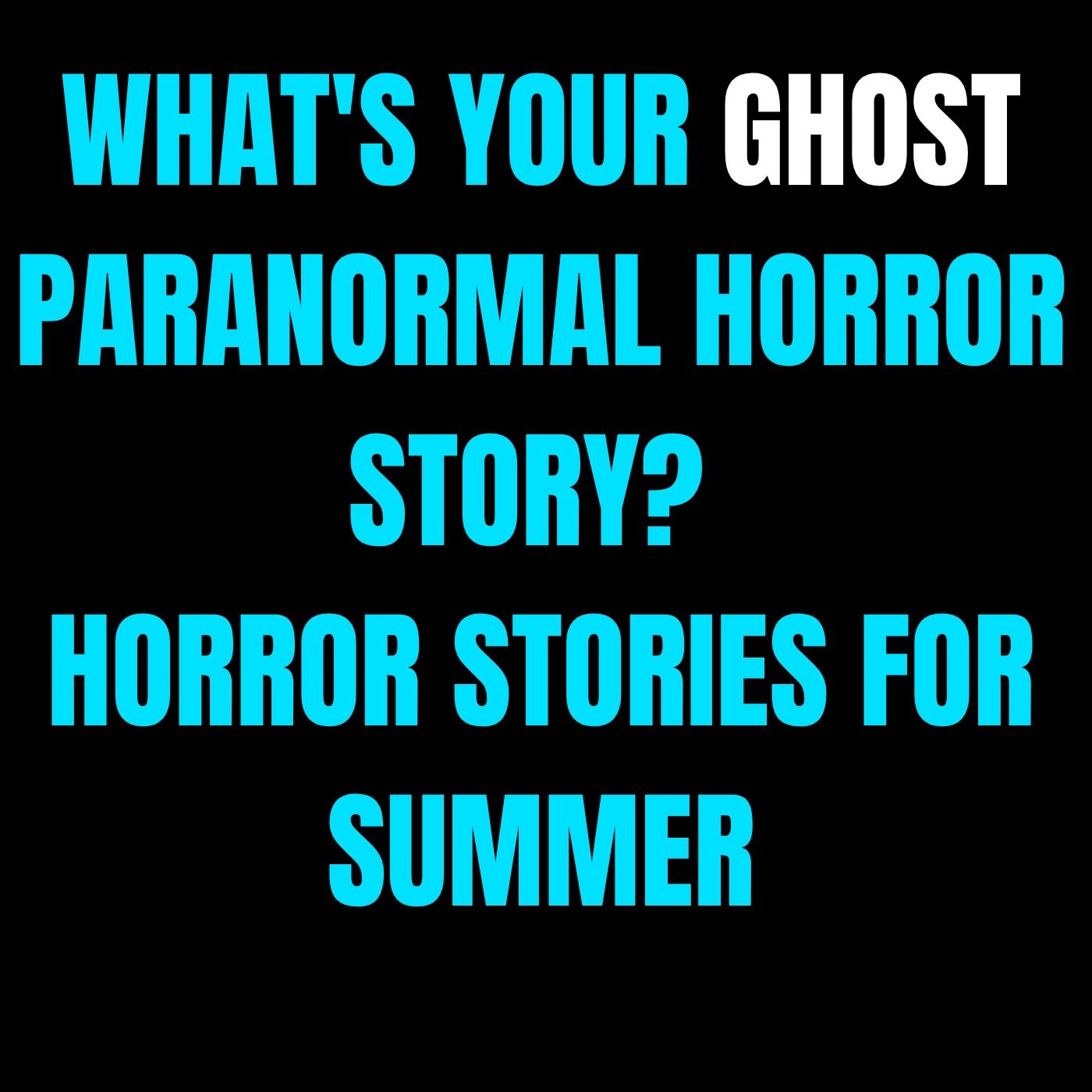 What's Your Ghost Paranormal Horror Story? | Horror Stories For Summer episode artwork