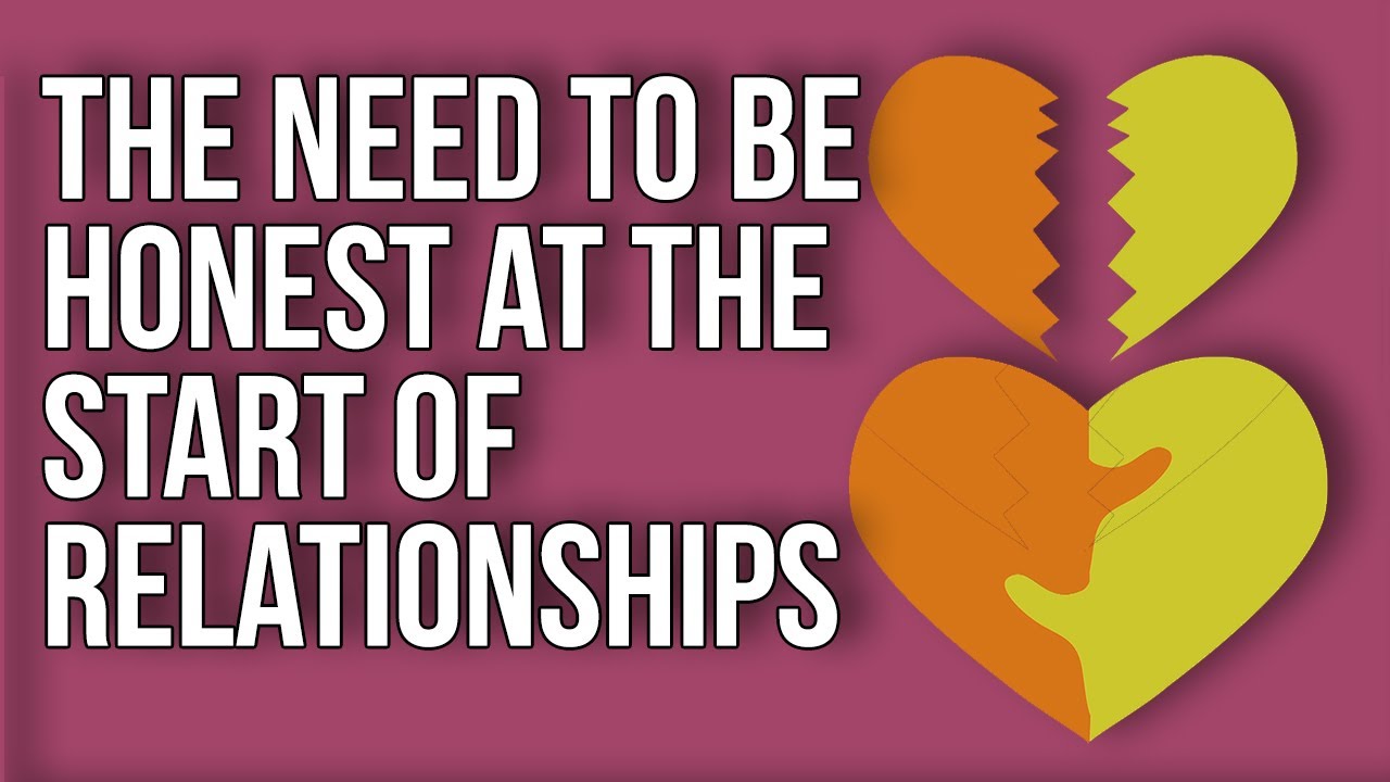 The Need to Be Honest at the Start of Relationships