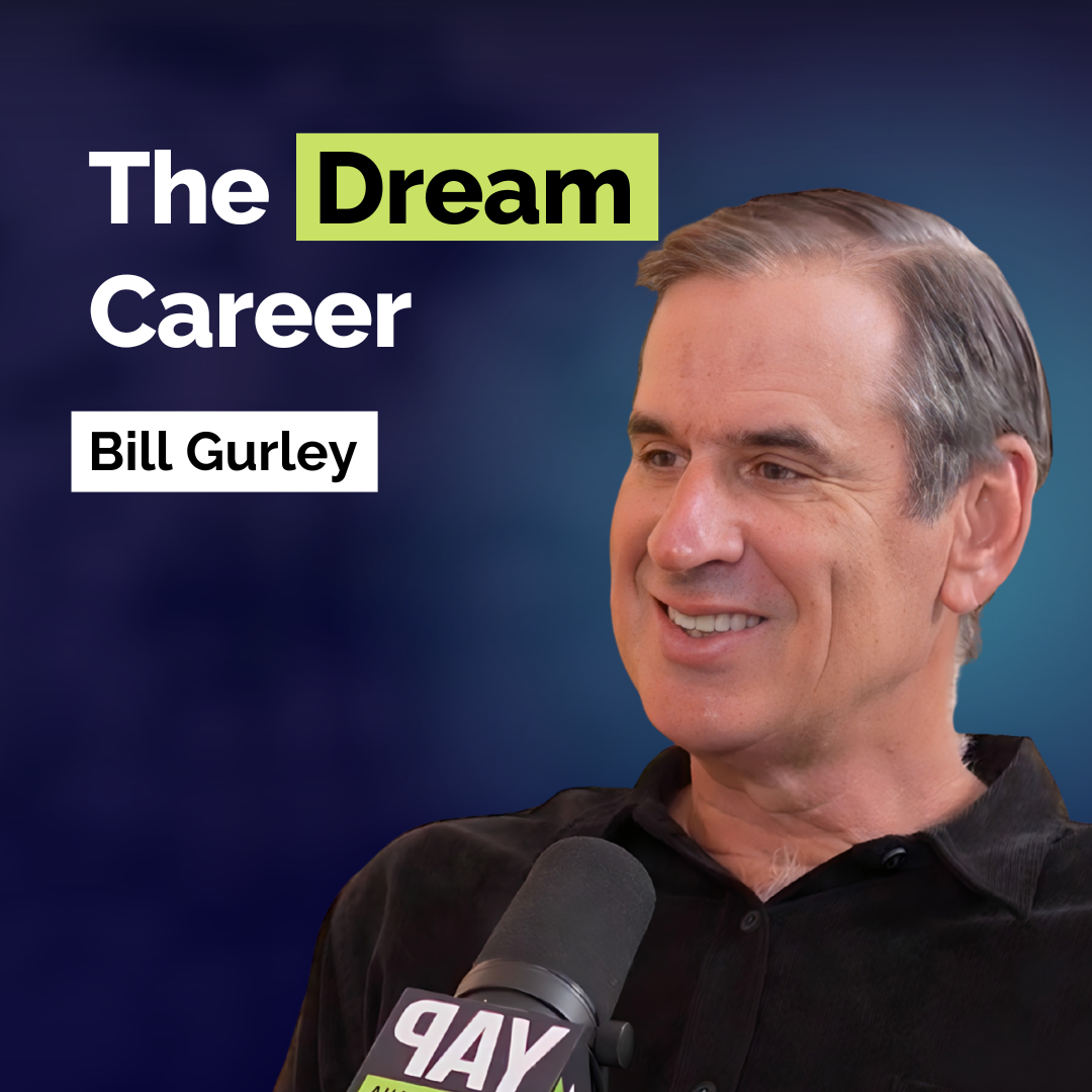Bill Gurley: Break Free From Career Regret and Design Work You Love | Career | YAPLive | E387