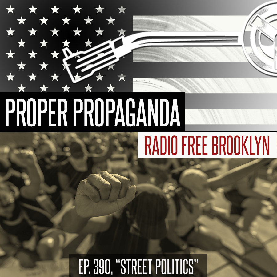 Proper Propaganda Ep. 390, "Street Politics" episode artwork
