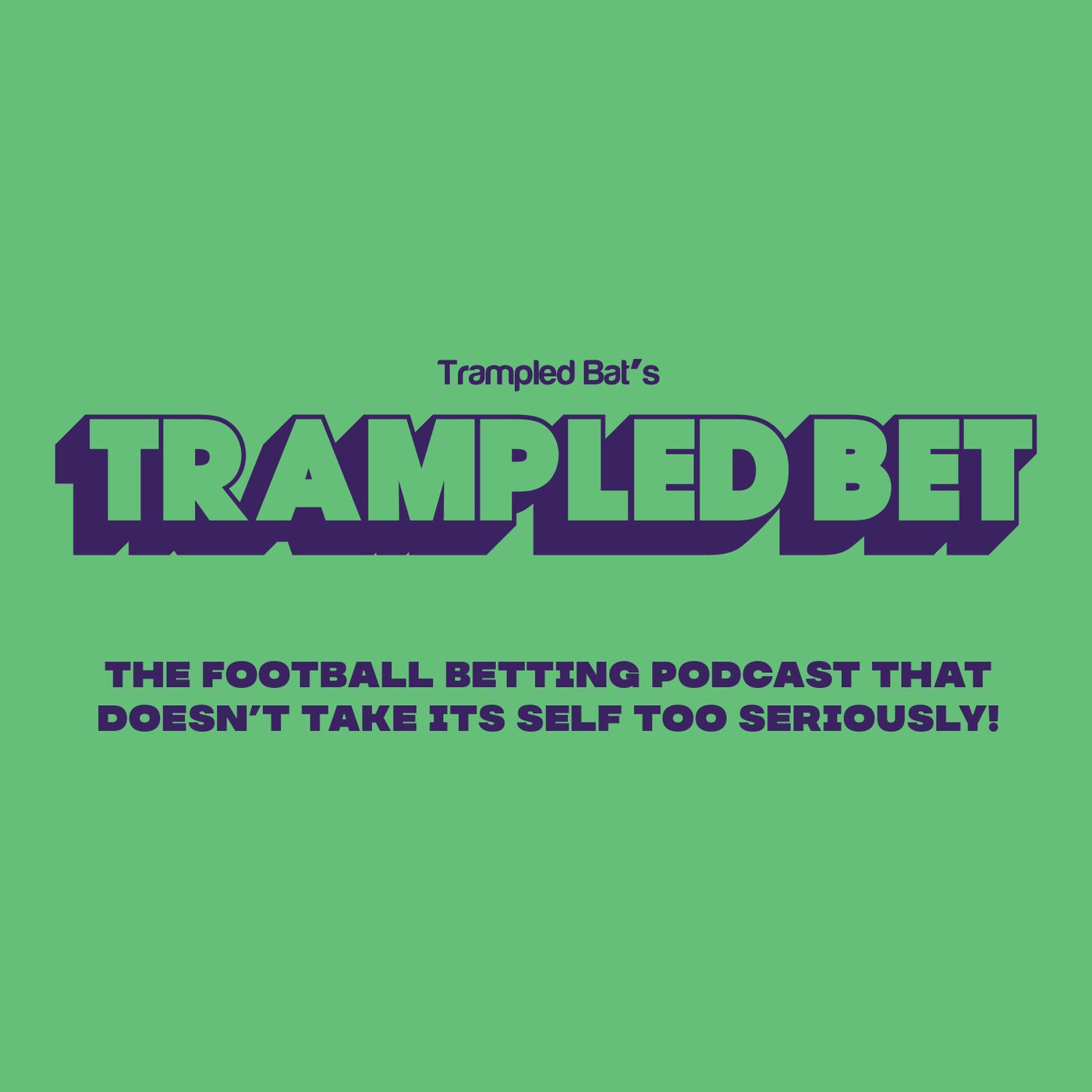 The Trampled Bet Football Betting Podcast