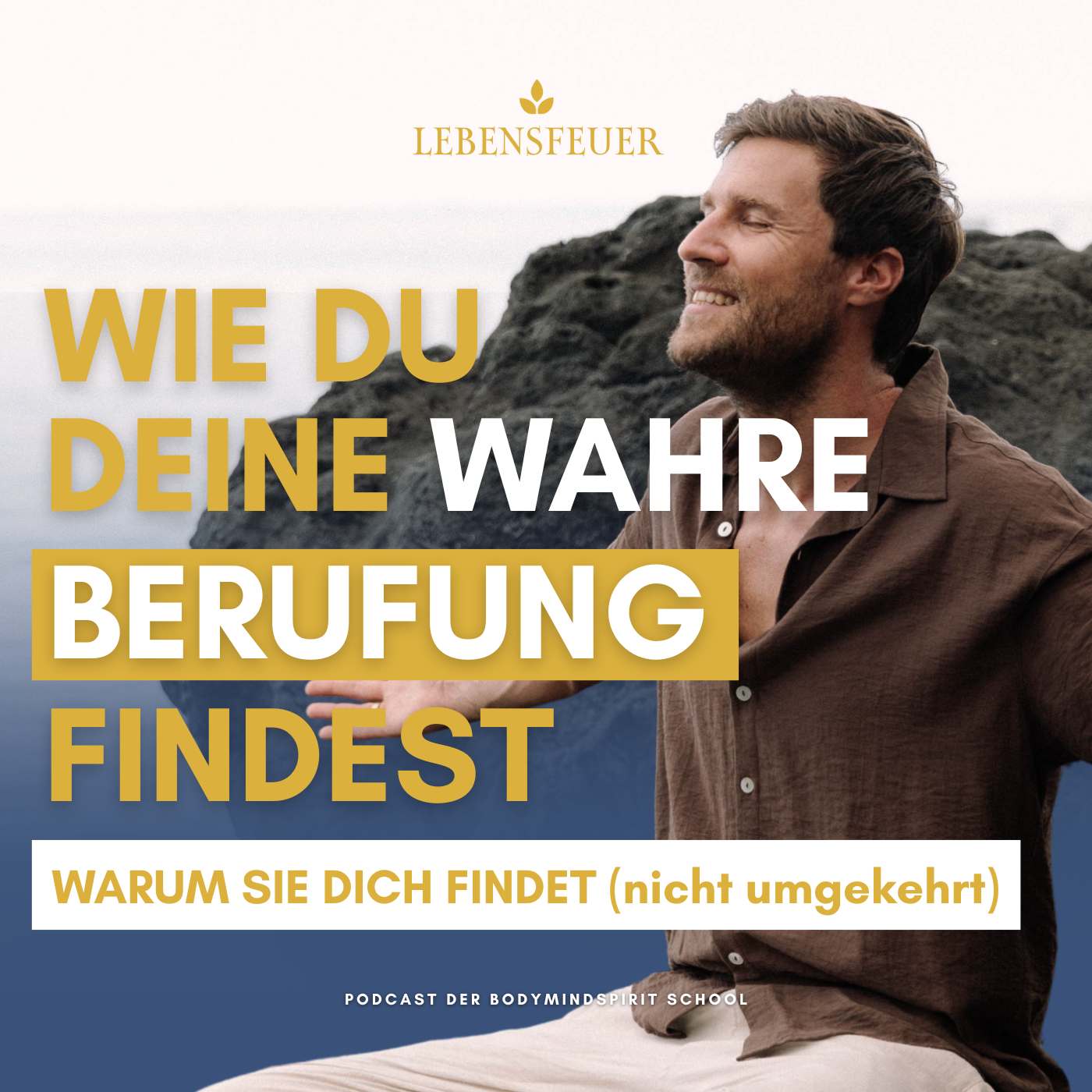 Lebensfeuer – Der Podcast der BodyMindSpirit School