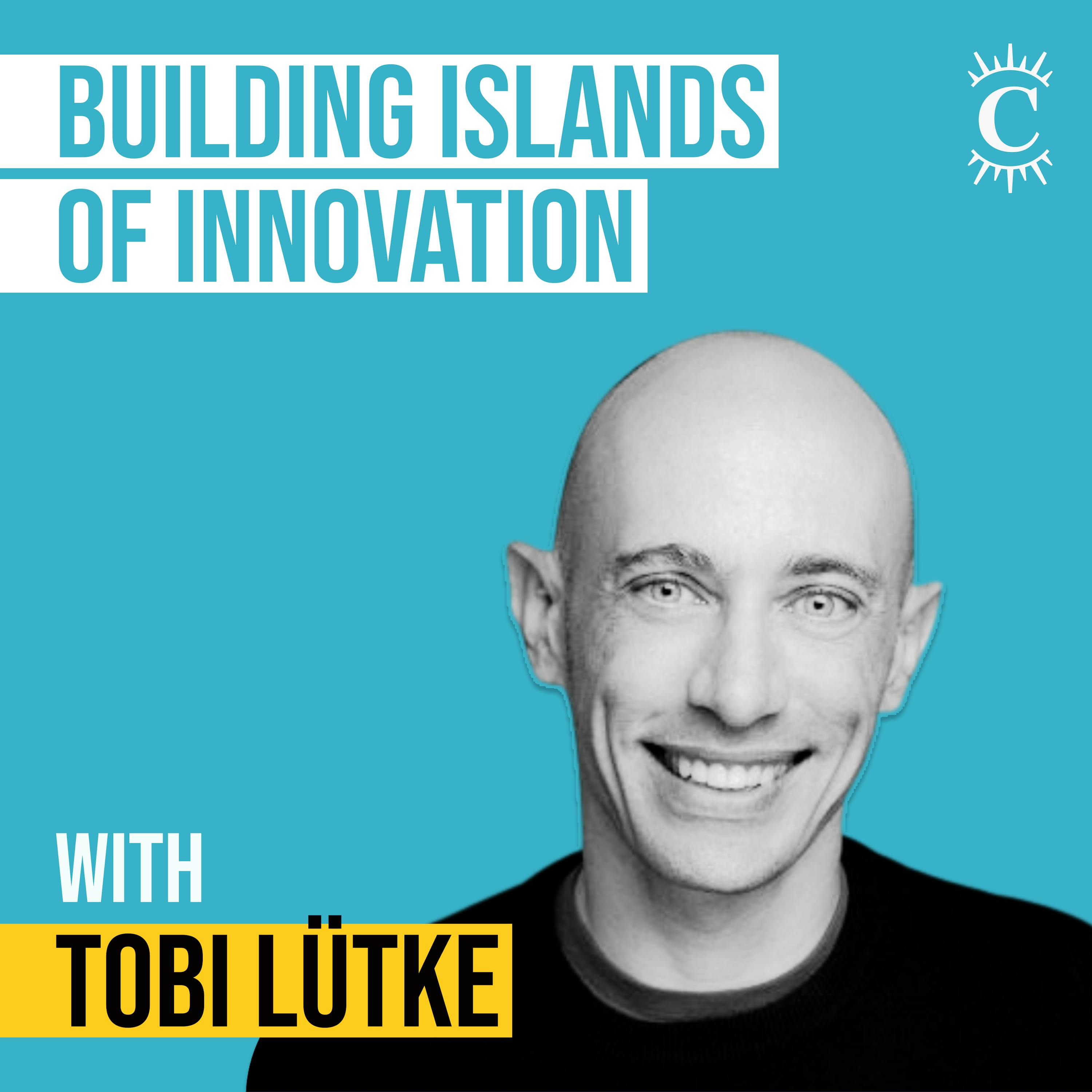 Tobi Lütke - Building Islands of Innovation