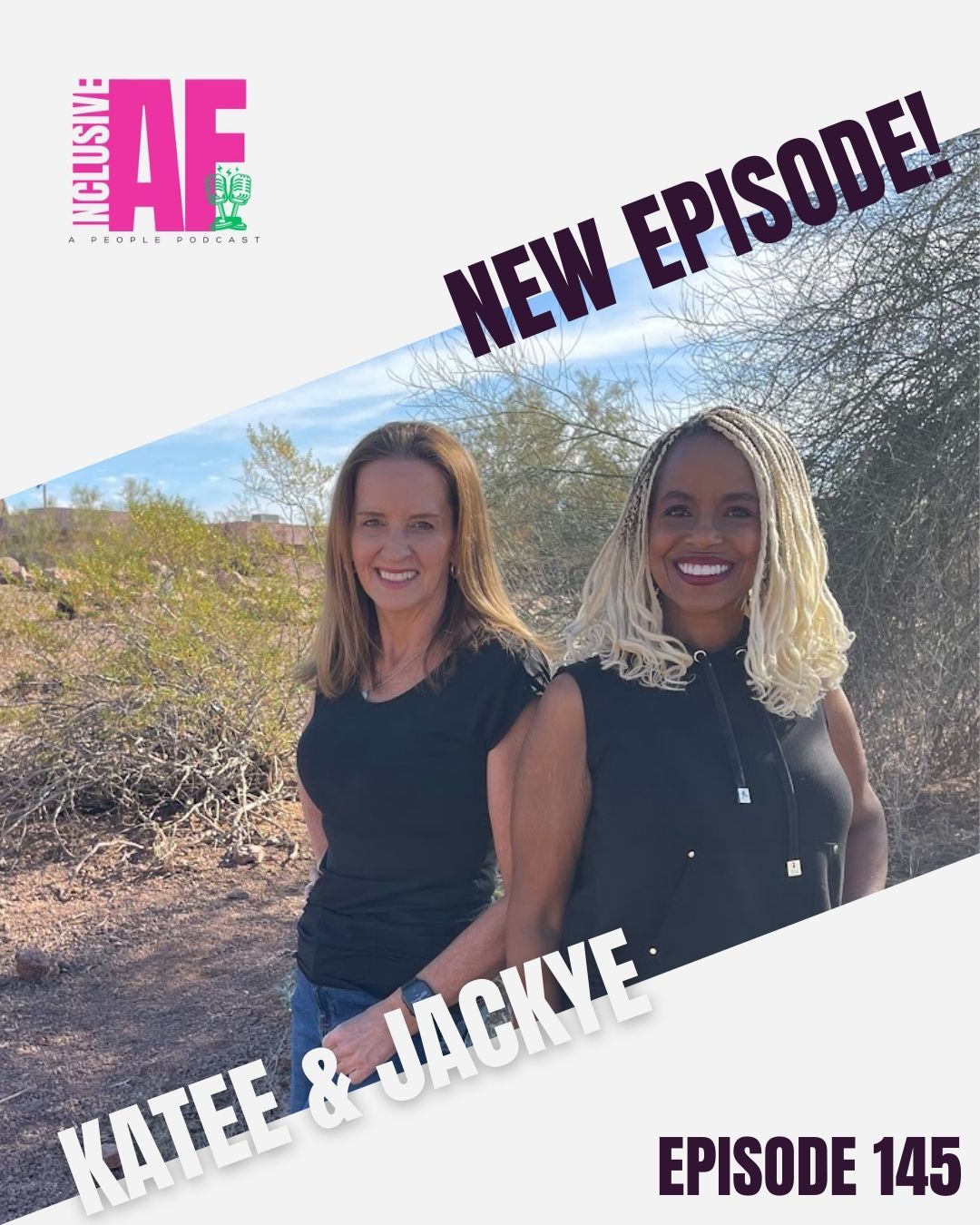Getting Inclusive AF with Katee and Jackye - Episode 145