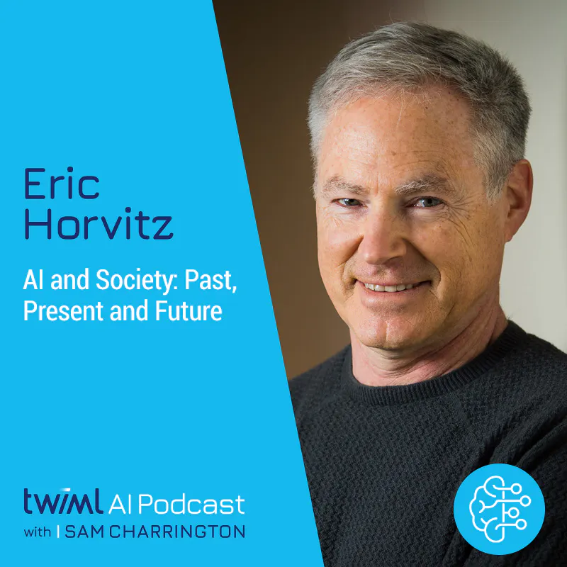 AI and Society: Past, Present and Future with Eric Horvitz - #493 Episode cover