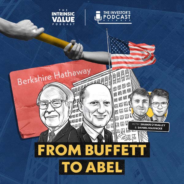 TIVP038: Berkshire Hathaway (BRK.B): From Buffett to Abel w/ Daniel Mahncke & Shawn O’Malley
