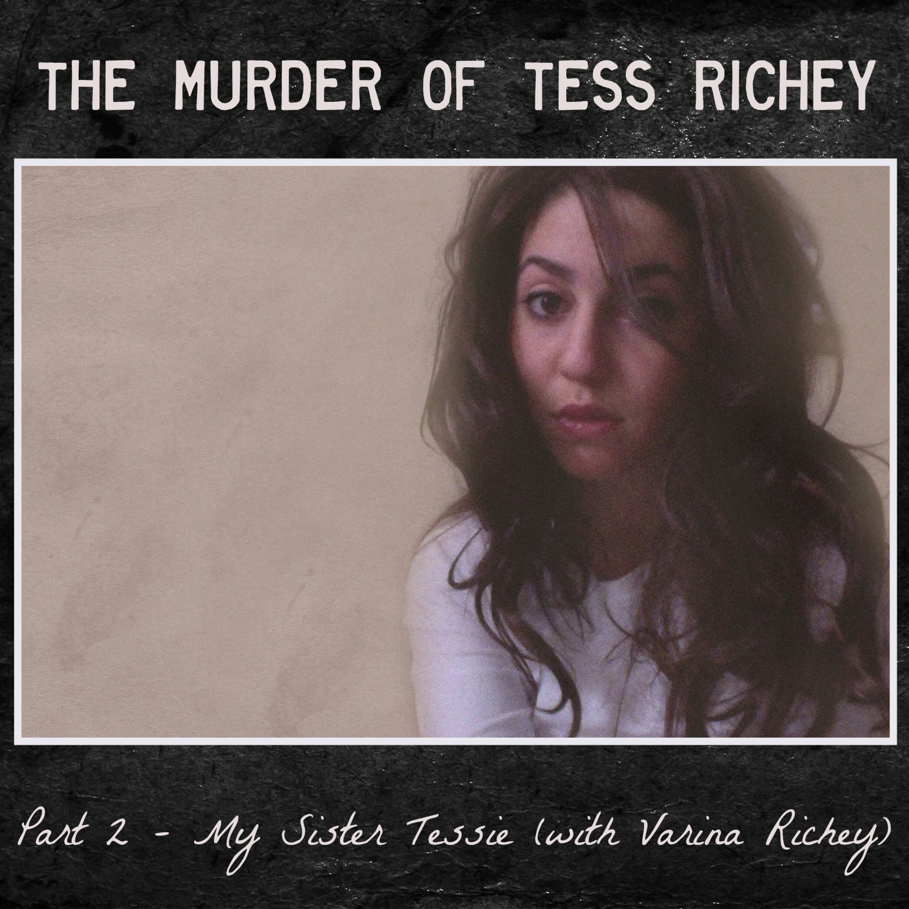 the Murder of Tess Richey - 2 - My Sister Tessie (with Varina Richey)