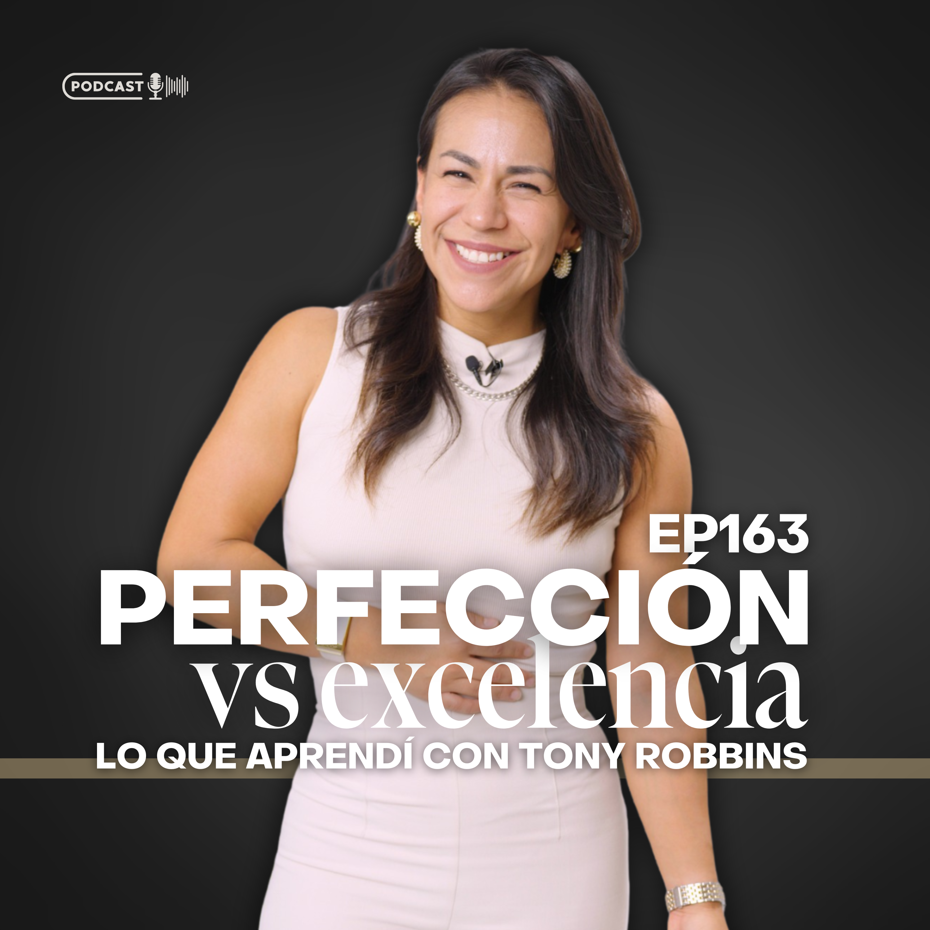 163 Perfección vs Excelencia lo que aprendí con Tony Robbins