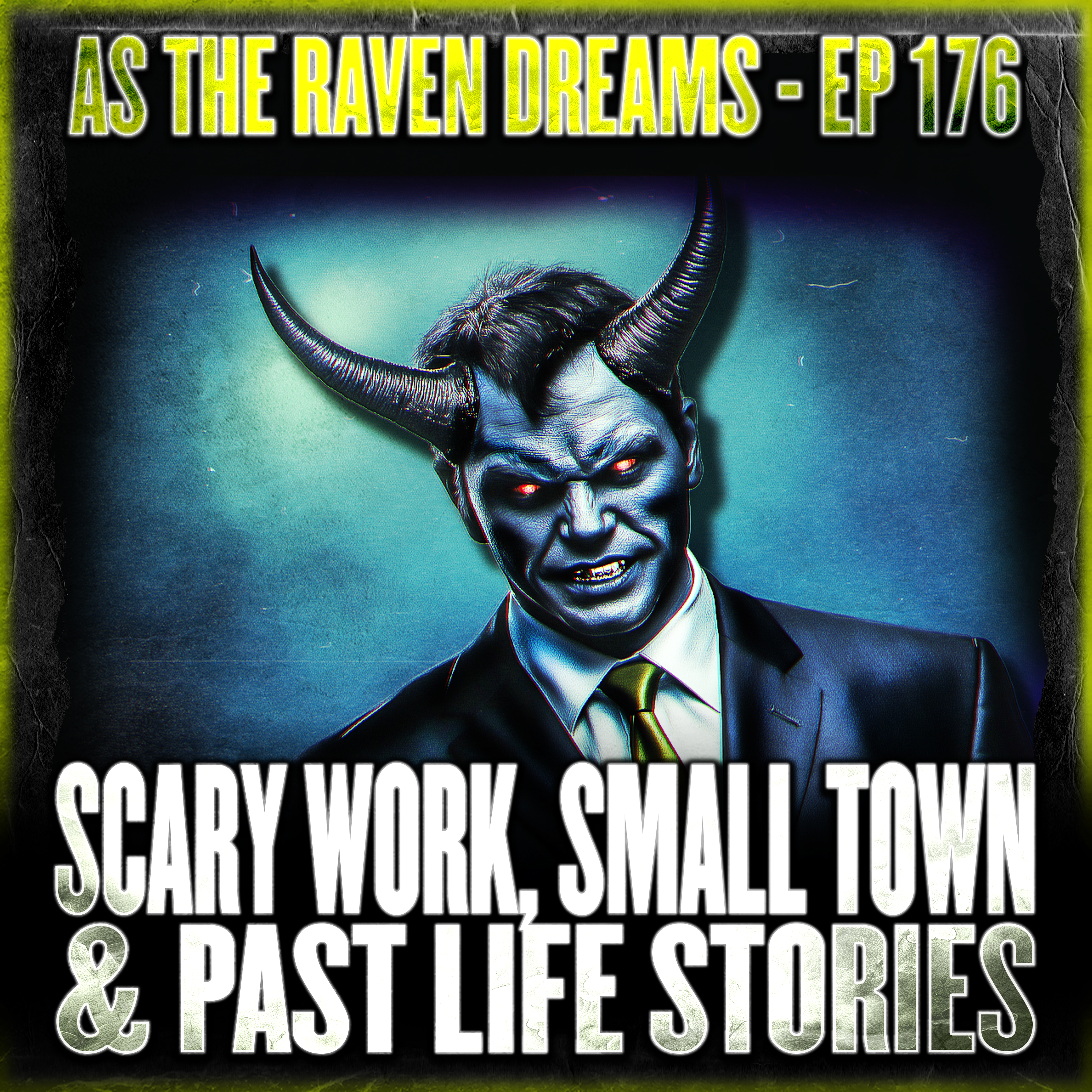 ATRD Ep. 176 - Scary Work, Past Life and Small Town Stories