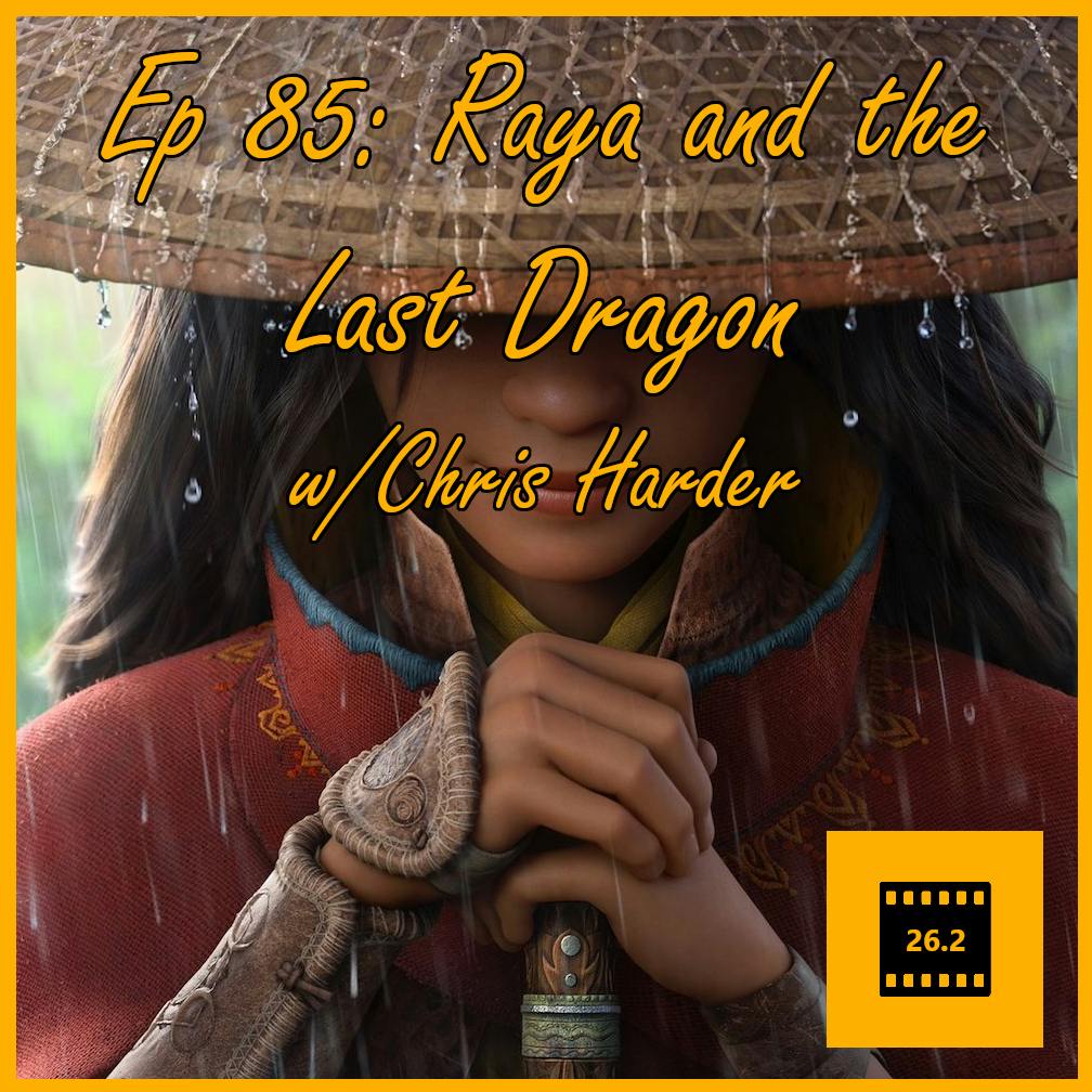 Episode 85: Raya and the Last Dragon w/ Chris Harder (Alsikkan TV)