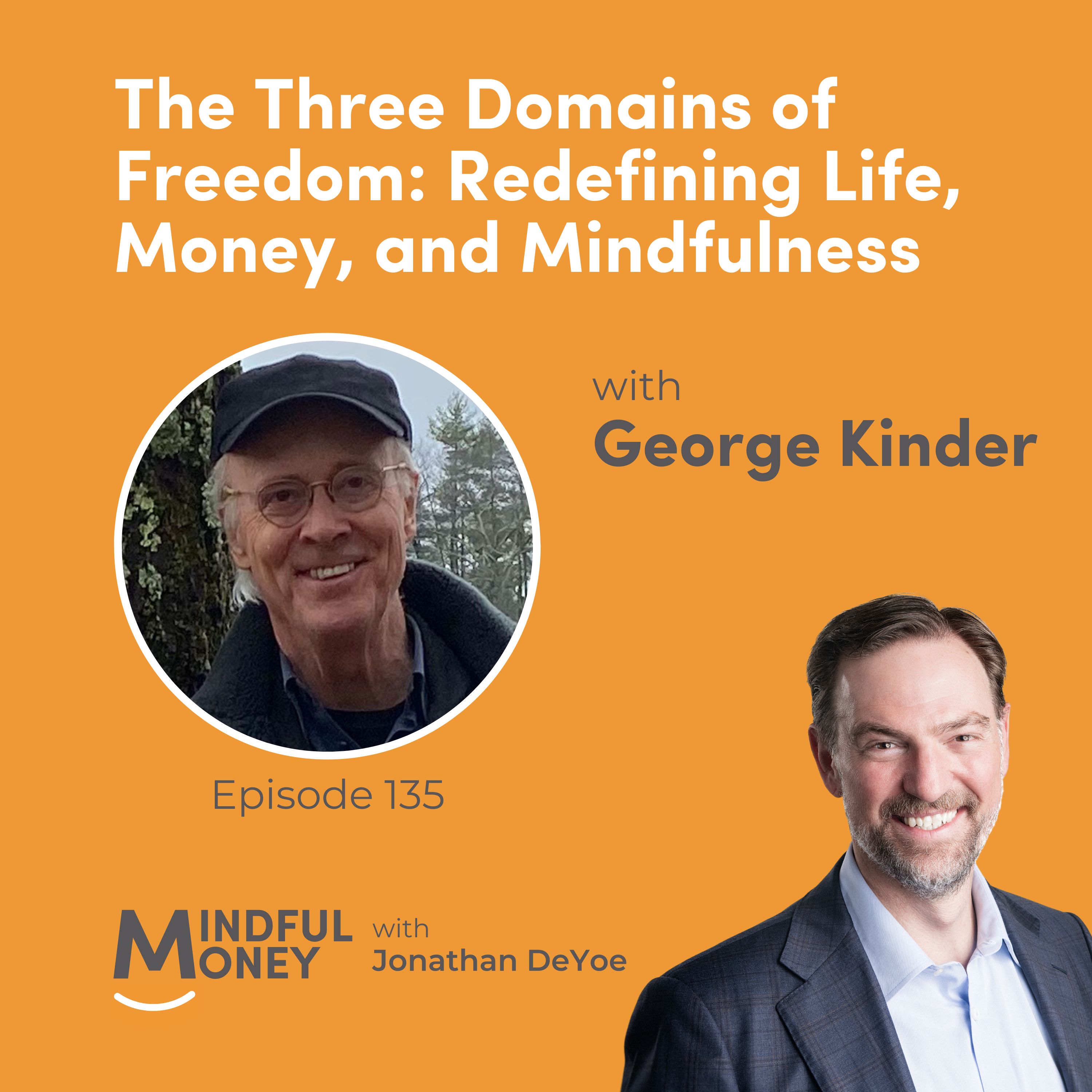 George Kinder — The Three Domains of Freedom: Redefining Life, Money, and Mindfulness with George Kinder