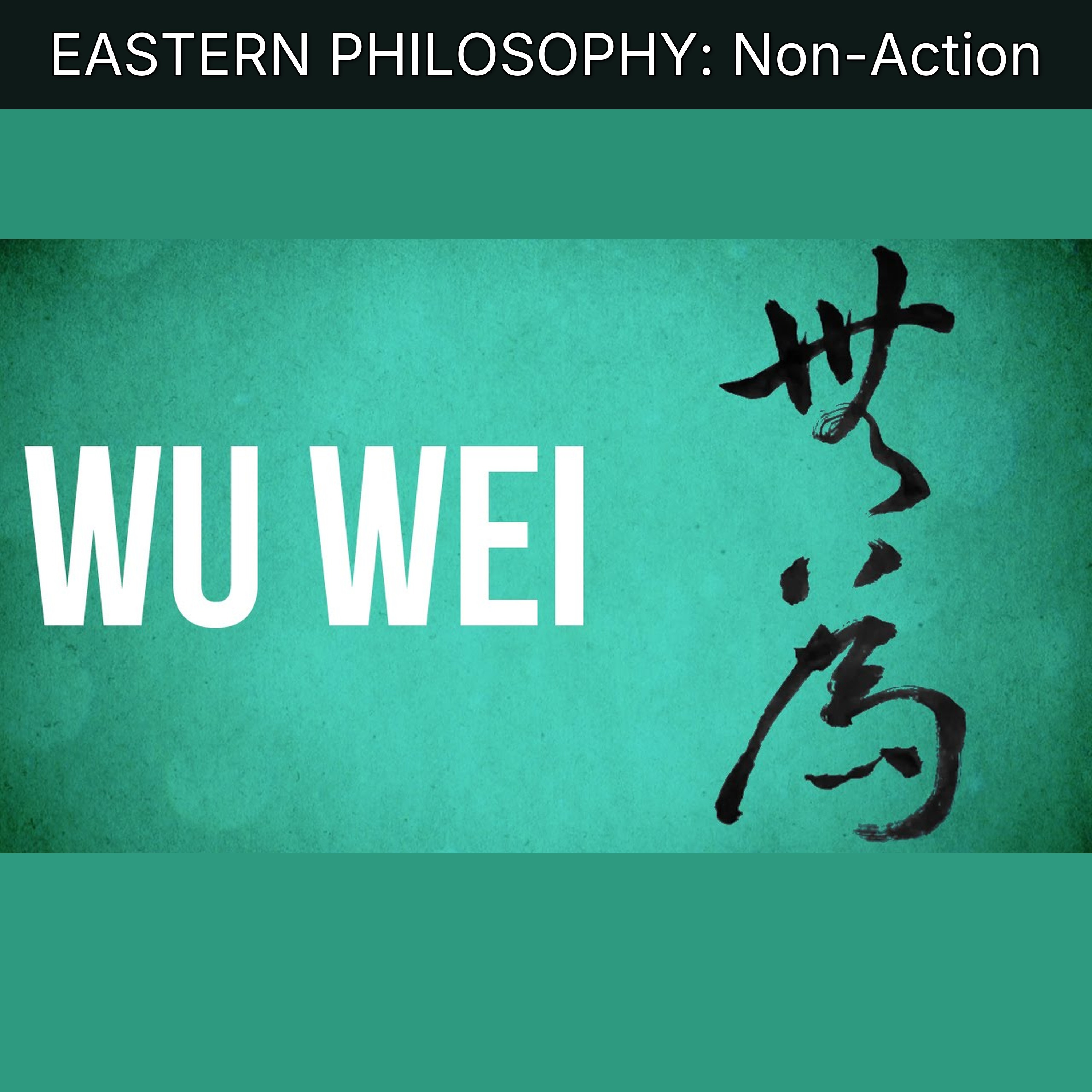 EASTERN PHILOSOPHY: Non-Action