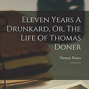 Eleven years a drunkard by Thomas Doner ~ Full Audiobook