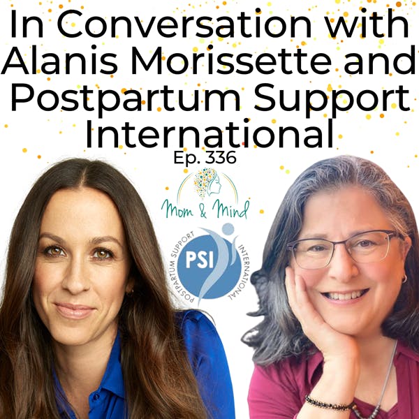 336: In Conversation with Alanis Morissette and Postpartum Support International