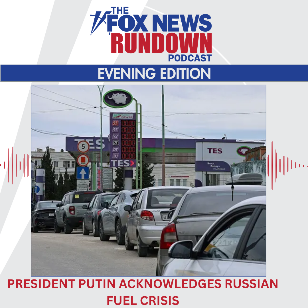 Evening Edition: President Putin Acknowledges Russian Fuel Crisis