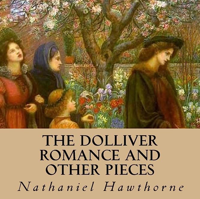 The Dolliver Romance and Other Pieces by Nathaniel Hawthorne ~ Full Audiobook