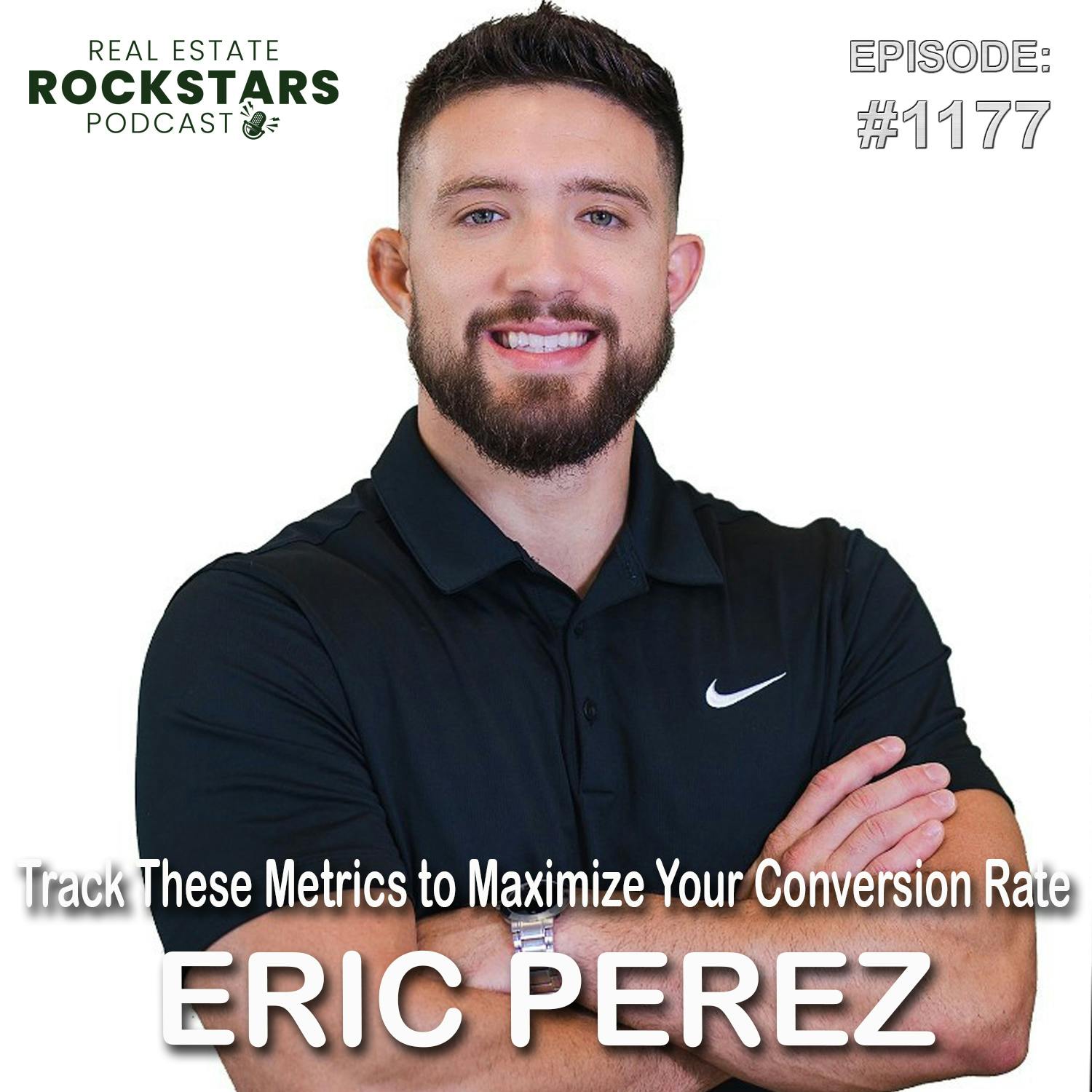 1177: Track These Metrics to Maximize Your Conversion Rate - Eric Perez
