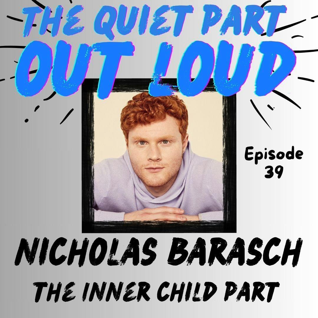 Ep 39 - Nicholas Barasch - The Inner Child Part Ep 39 - Nicholas Barasch - The Inner Child Part