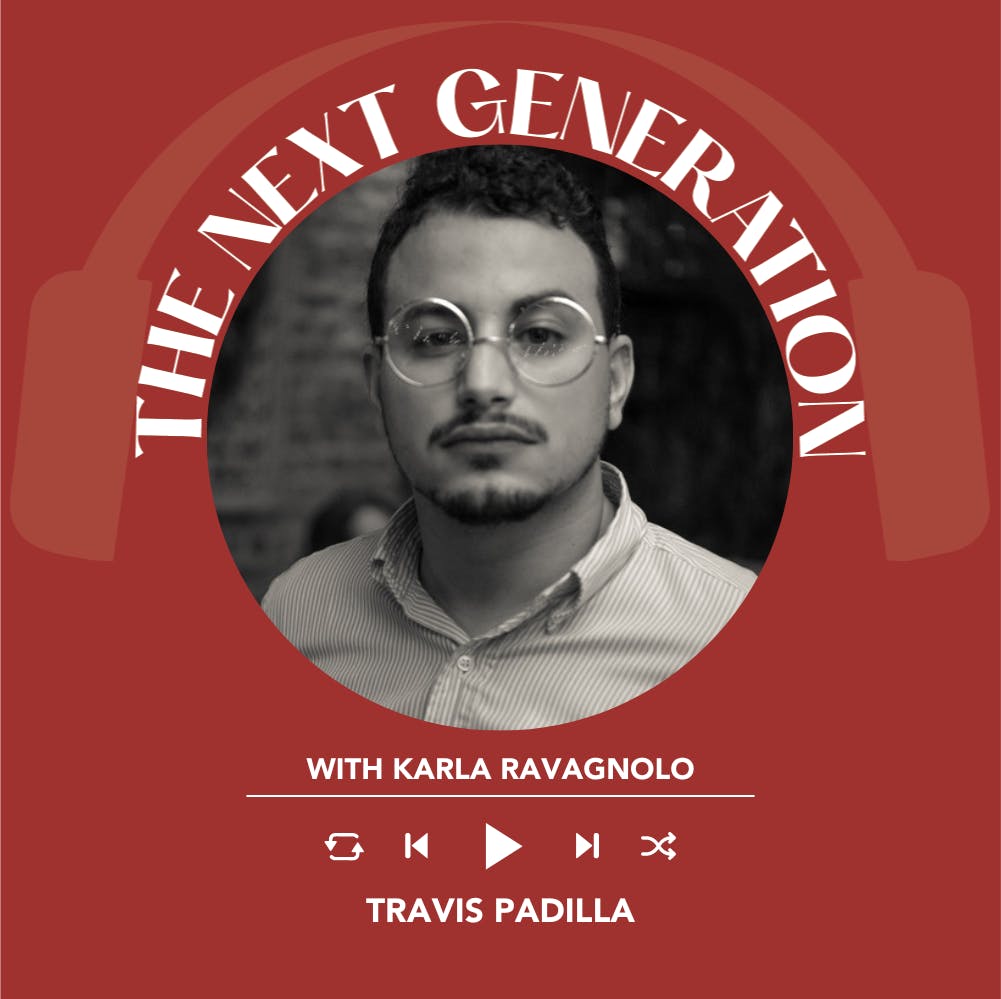 Ep. 2101 Karla Ravagnolo interviews Travis Padilla | The Next Generation