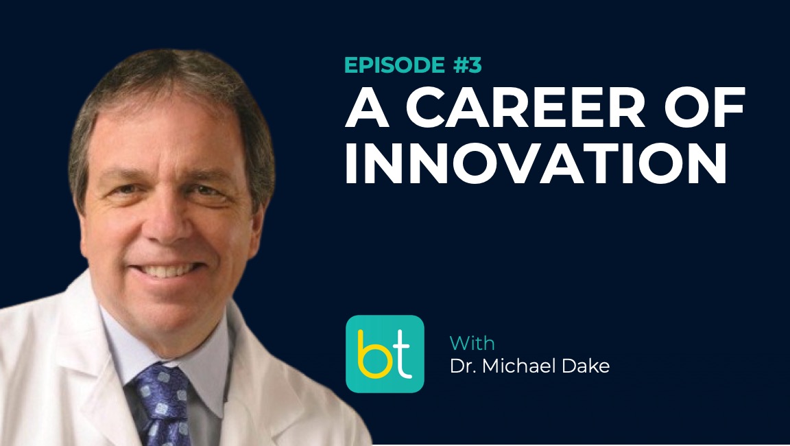 Ep. 3 A Career of Innovation with Dr. Michael Dake episode artwork